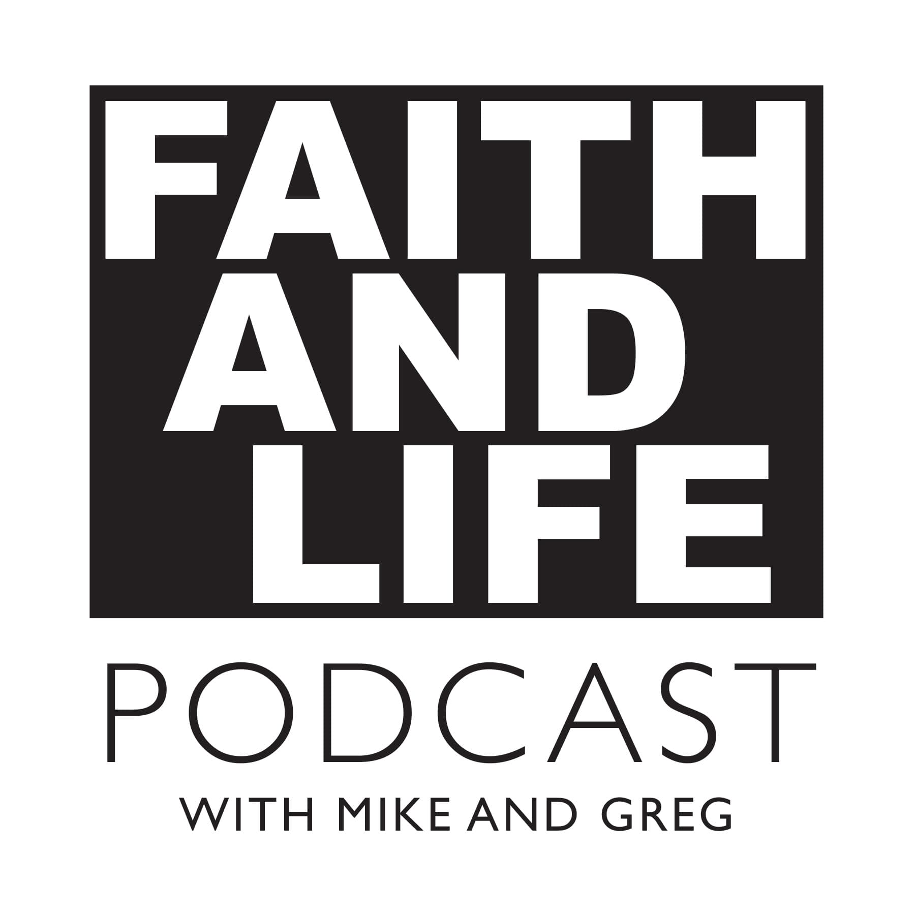Faith and Life Podcast podcast artwork
