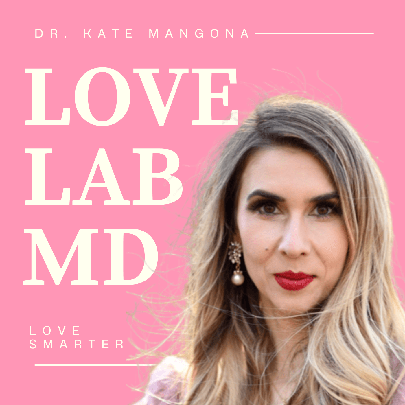 Love Lab MD with Dr. Kate Mangona podcast artwork
