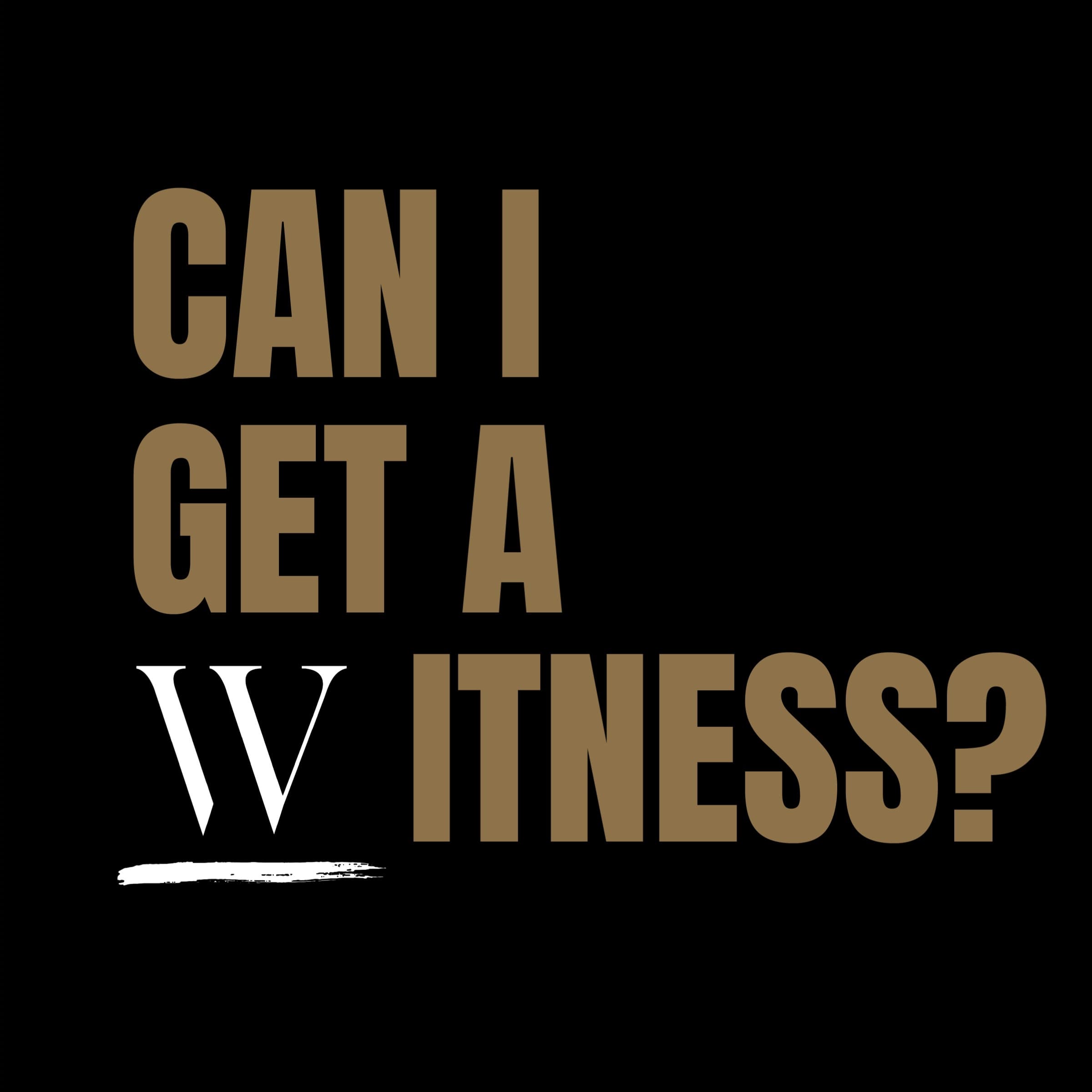 Can I Get a Witness? podcast artwork