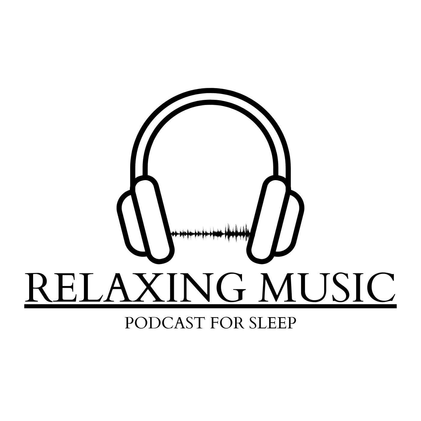Relaxing Music - Sleep Podcast podcast artwork