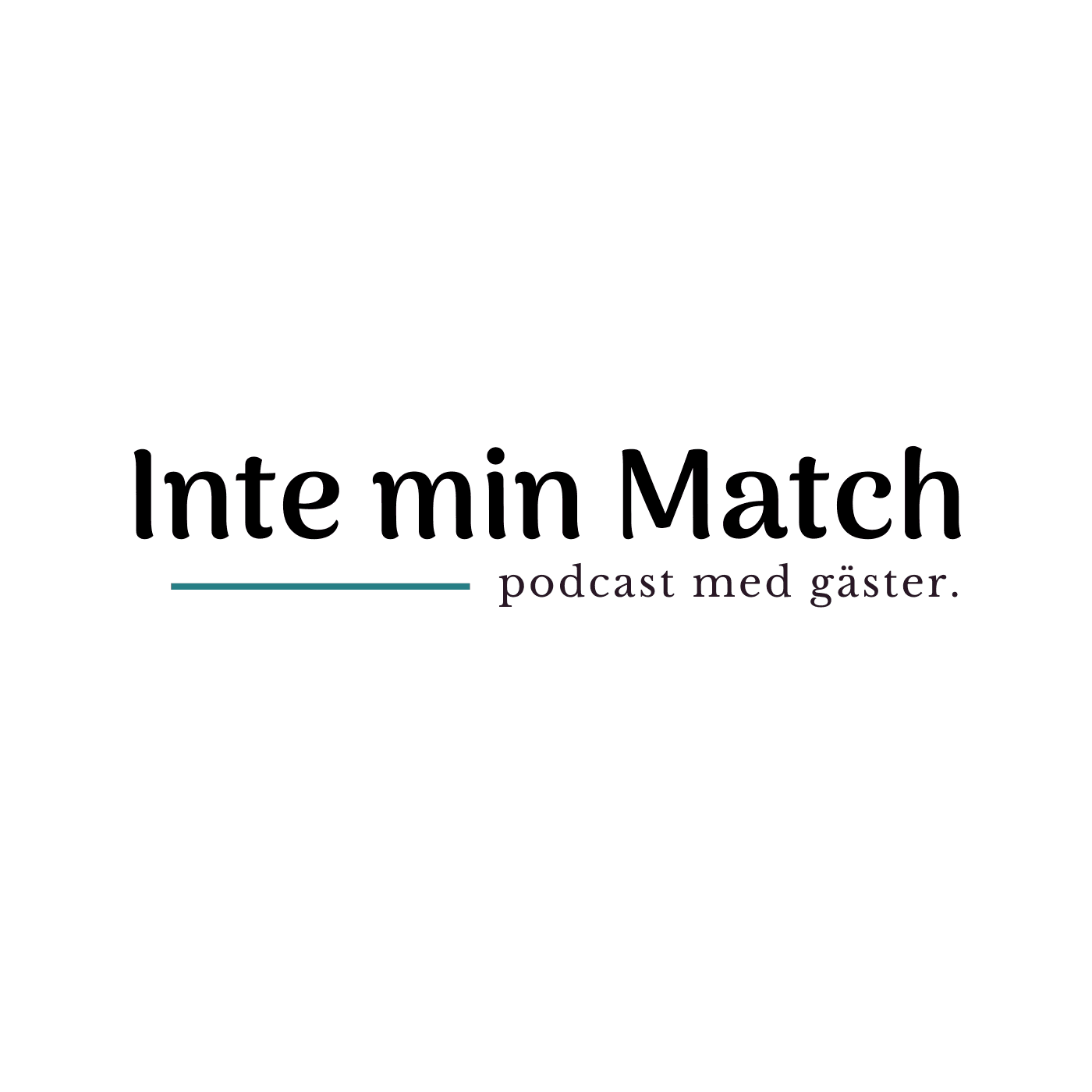 Inte min Match - podcast med gäster podcast artwork