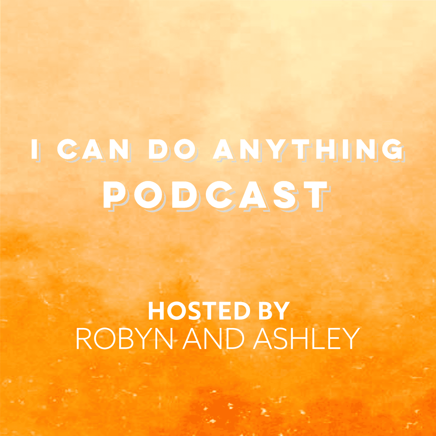 I Can Do Anything Podcast podcast artwork