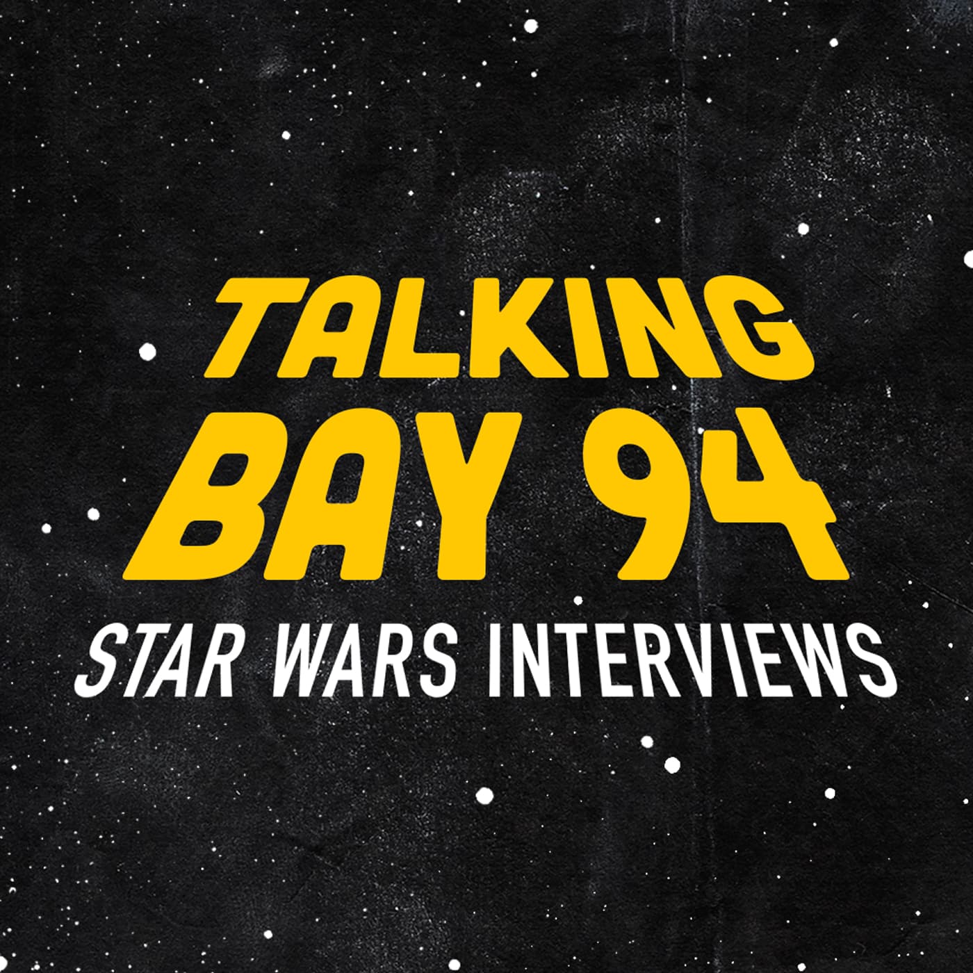 Talking Bay 94: Star Wars Interviews podcast artwork