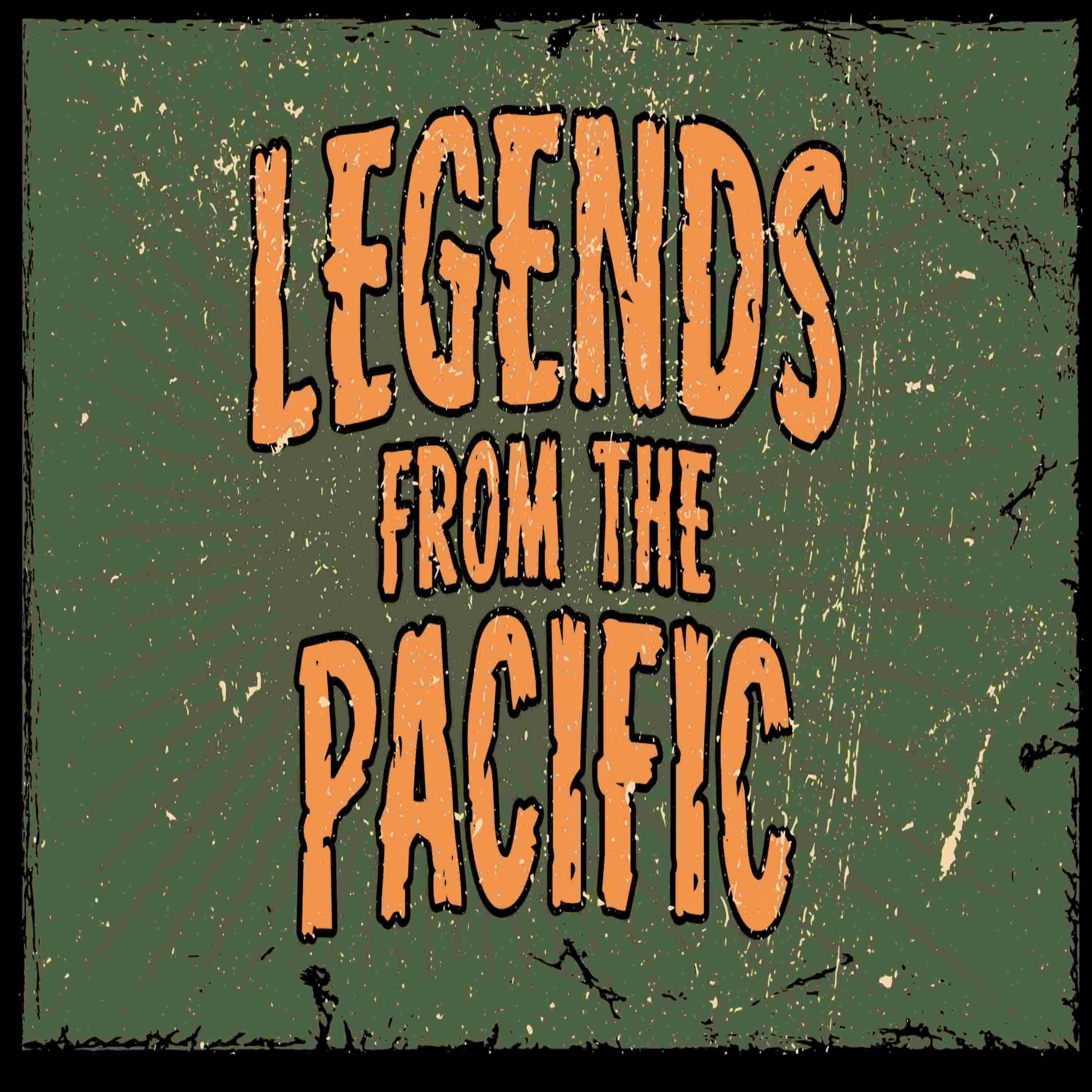 Legends From The Pacific podcast artwork