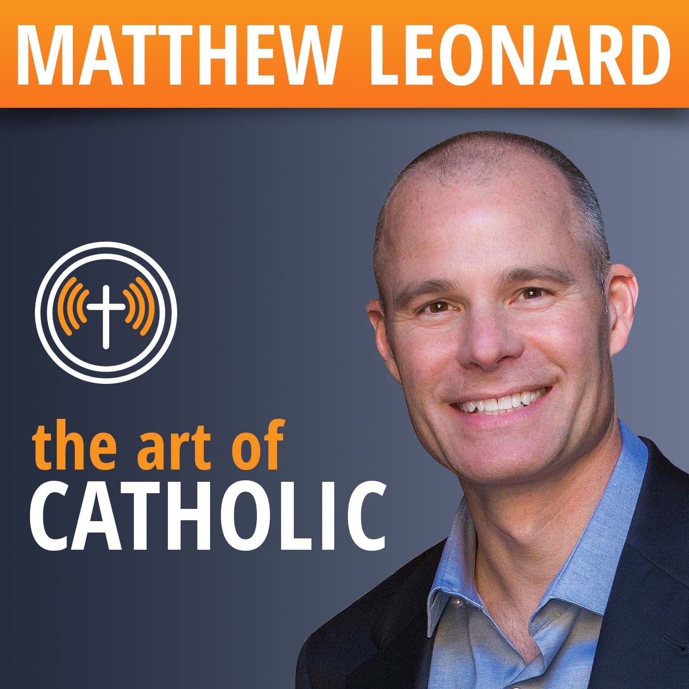 The Art of Catholic with Matthew Leonard podcast artwork