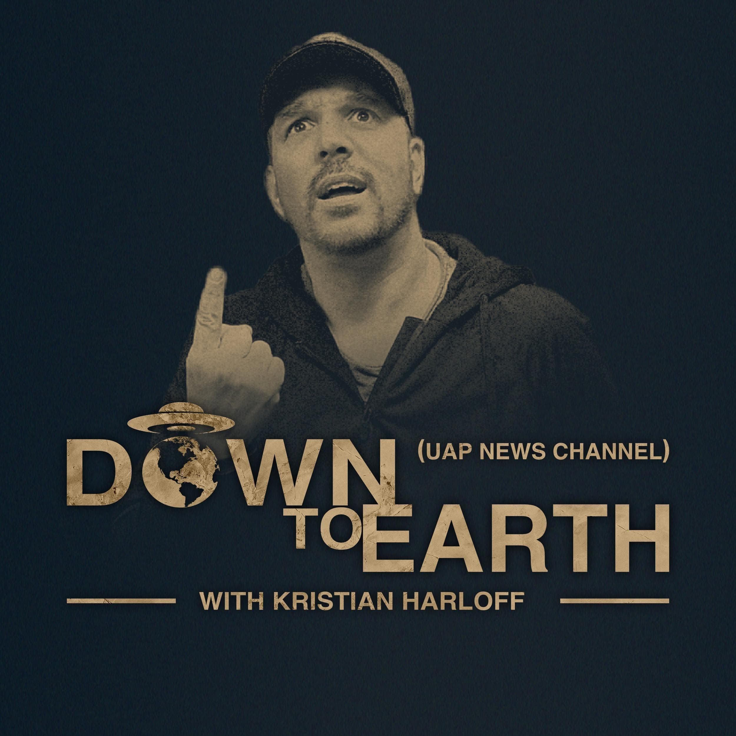 Down to Earth With Kristian Harloff (UAP NEWS) podcast artwork