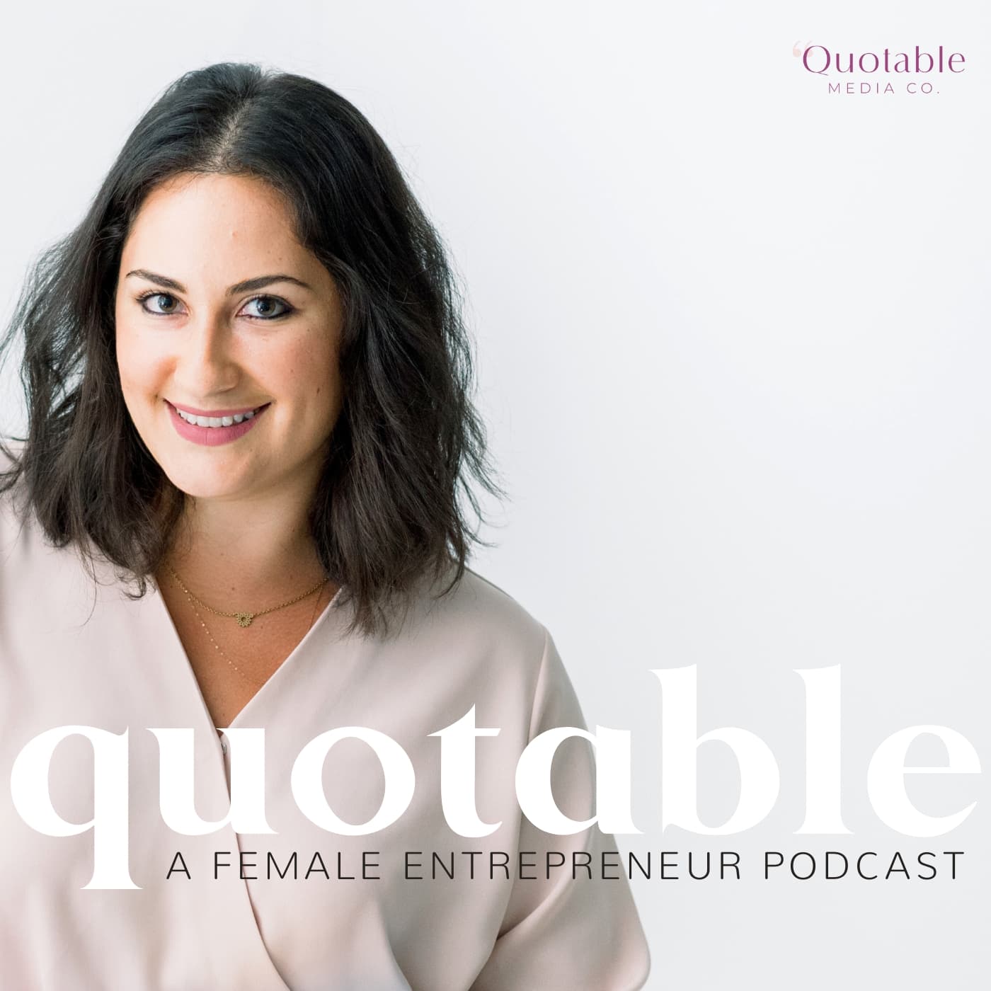 Quotable: A Female Entrepreneur Podcast podcast artwork