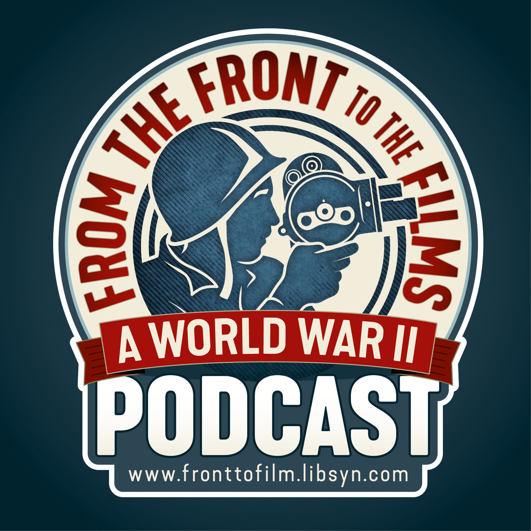 From The Front To The Films: A World War II Podcast podcast artwork