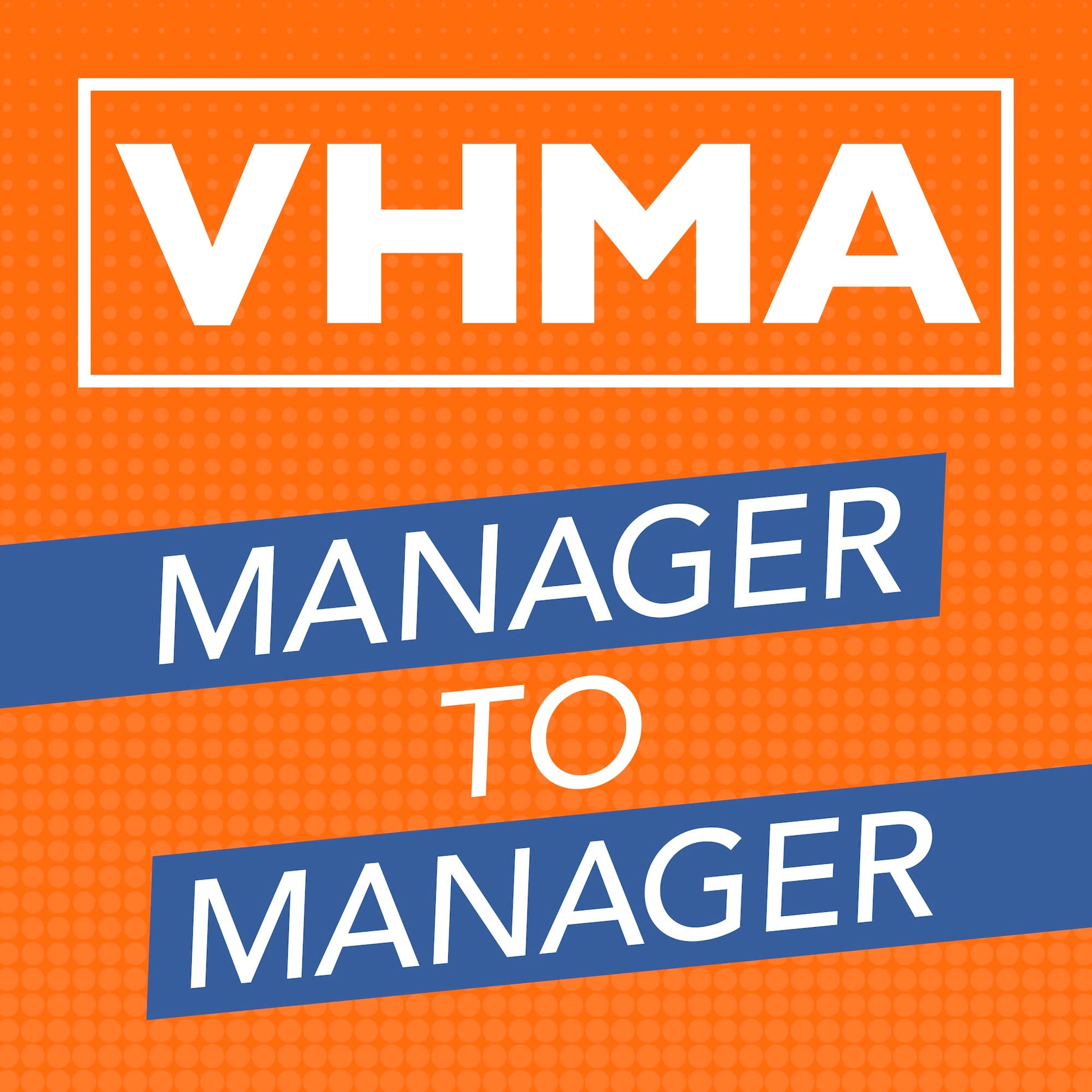 VHMA Manager to Manager podcast artwork