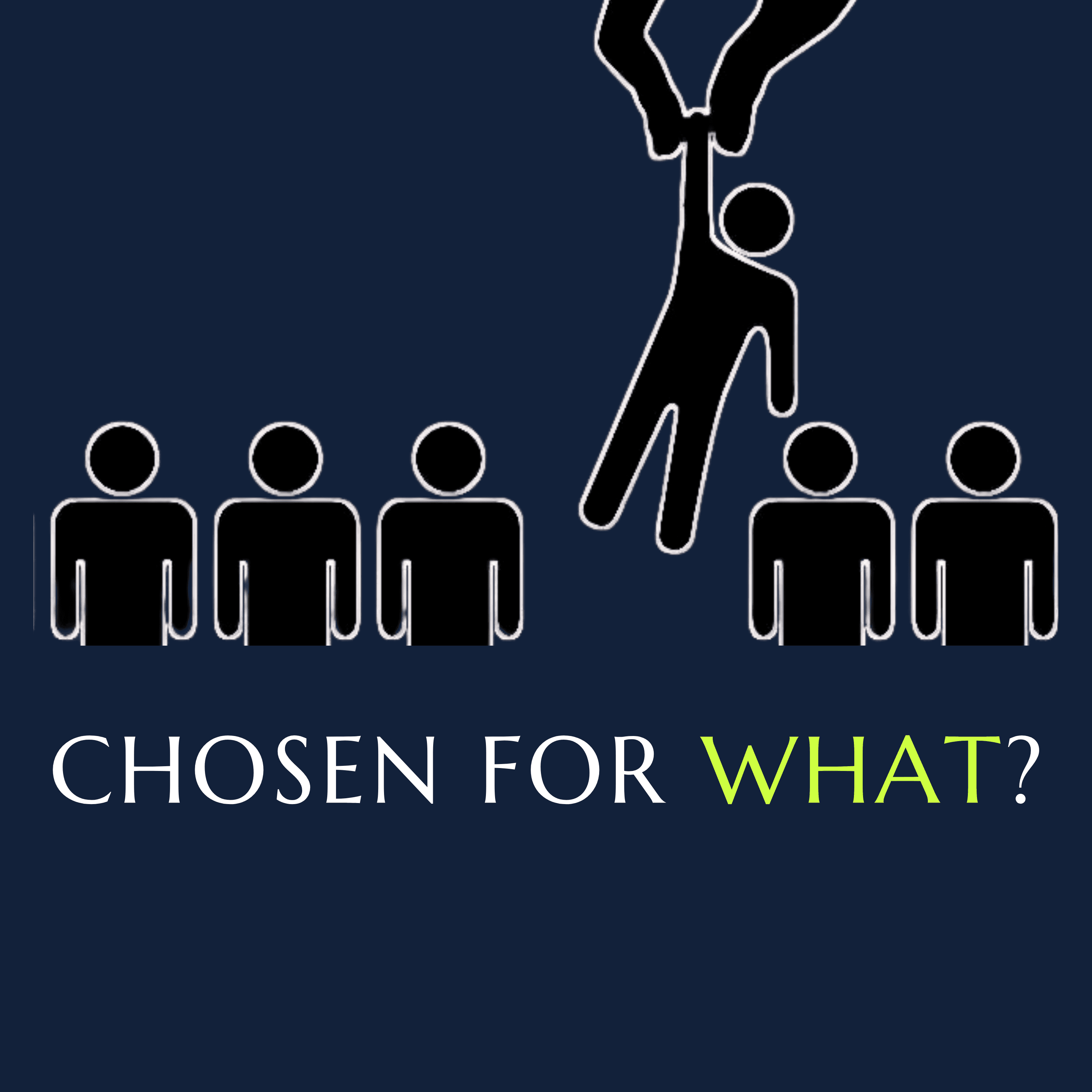 Chosen For What? podcast artwork