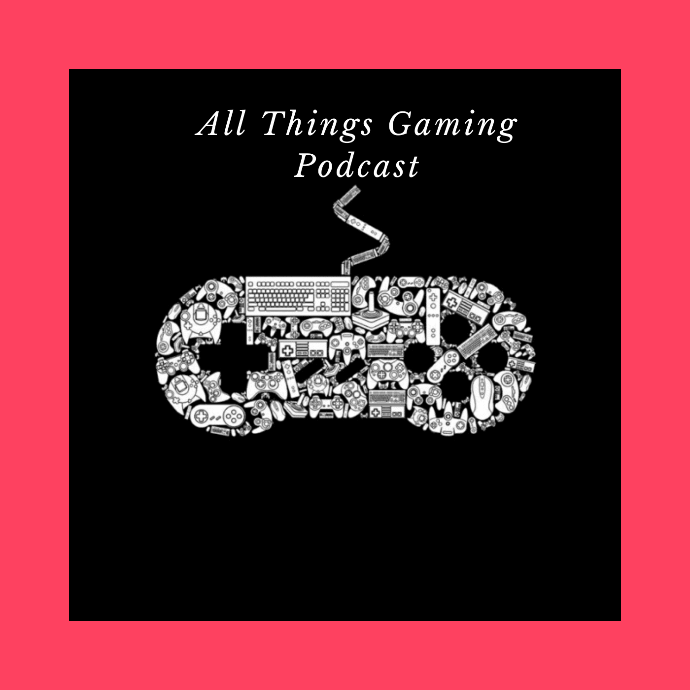 All Things Gaming Podcast podcast artwork