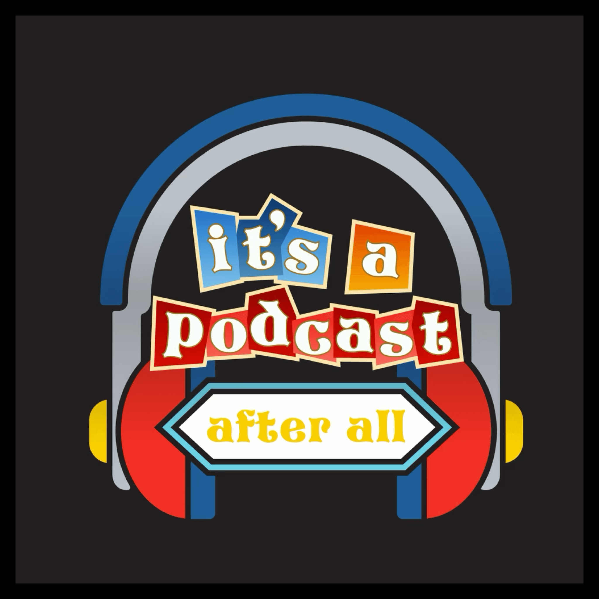 It's A Podcast After All podcast artwork