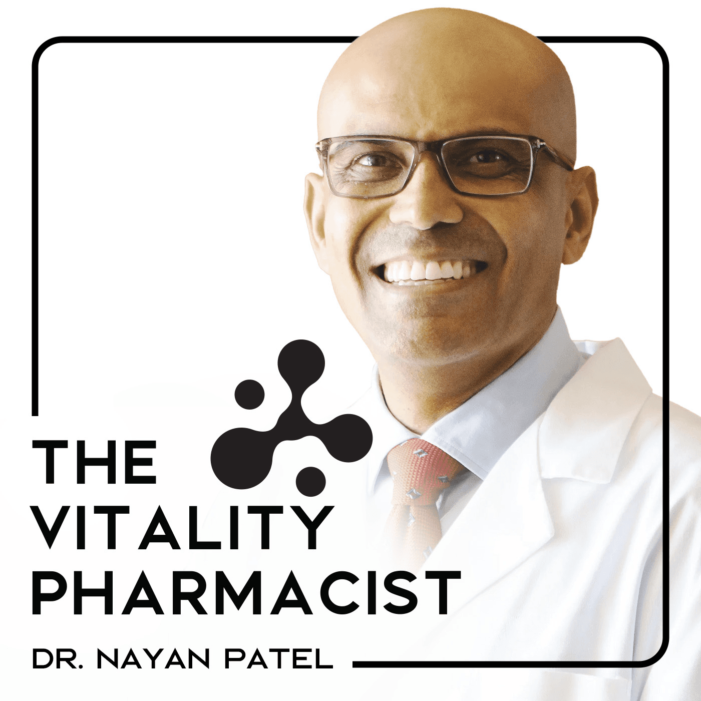 The Vitality Pharmacist by Dr. Nayan Patel podcast artwork