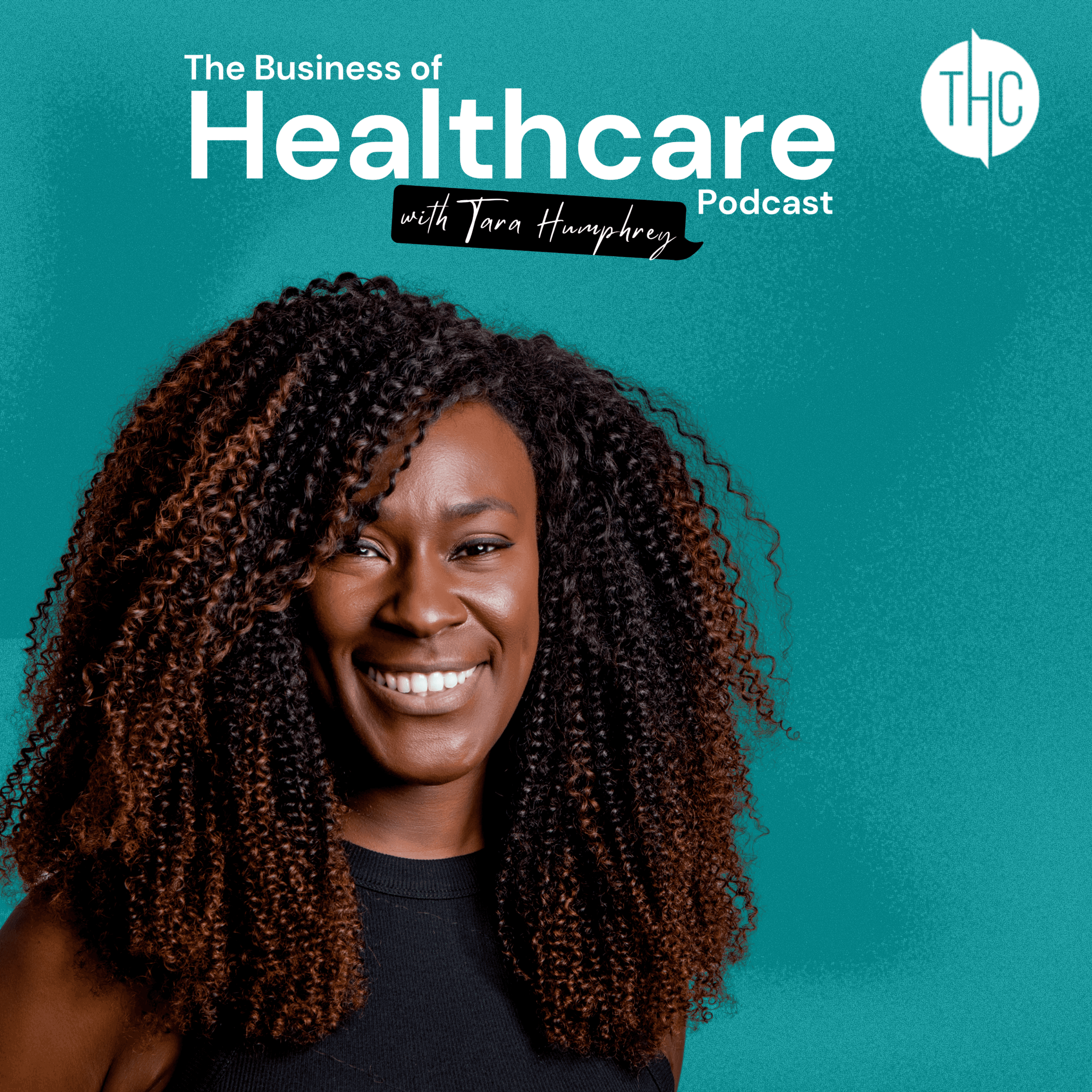 The Business of Healthcare Podcast with Tara Humphrey podcast artwork