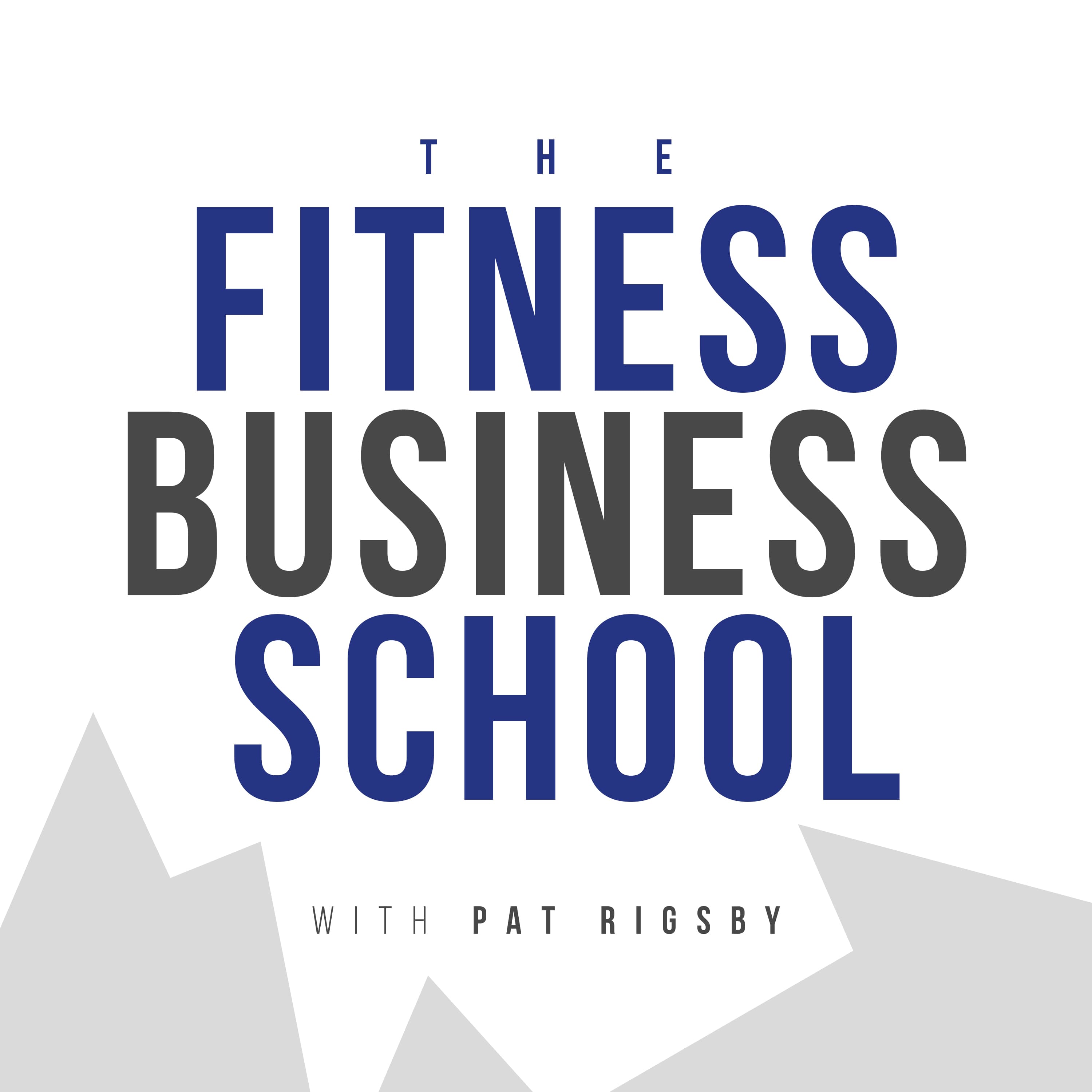The Fitness Business School with Pat Rigsby podcast artwork