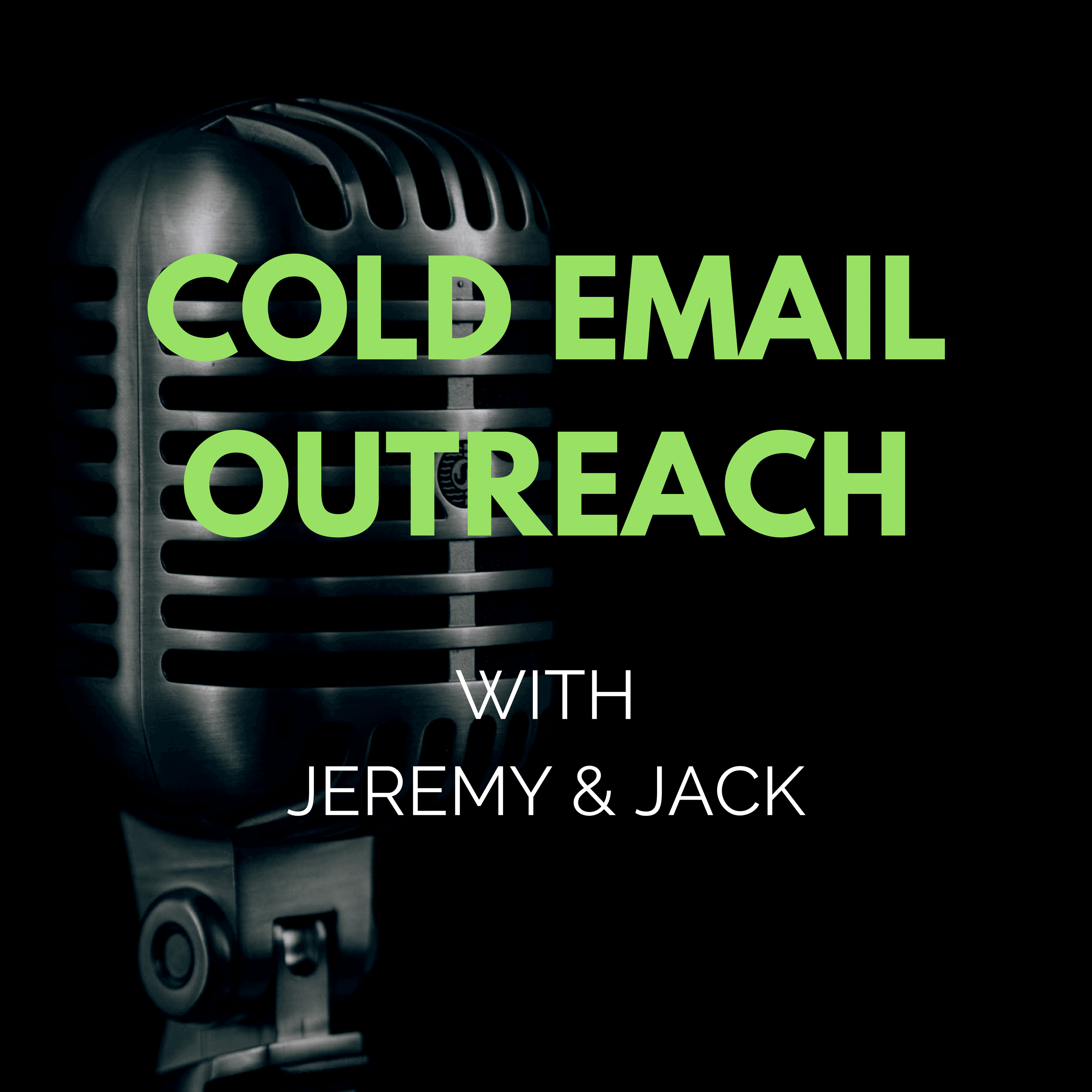 Cold Email Outreach with Jeremy & Jack podcast artwork