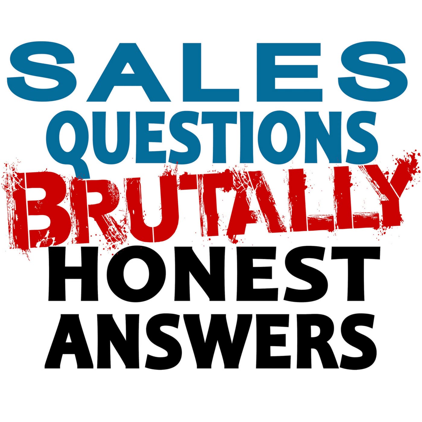 Sales Questions Show - Brutally Honest Answers - B2B Sales answers regardless of what you sell from saas to private jets podcast artwork