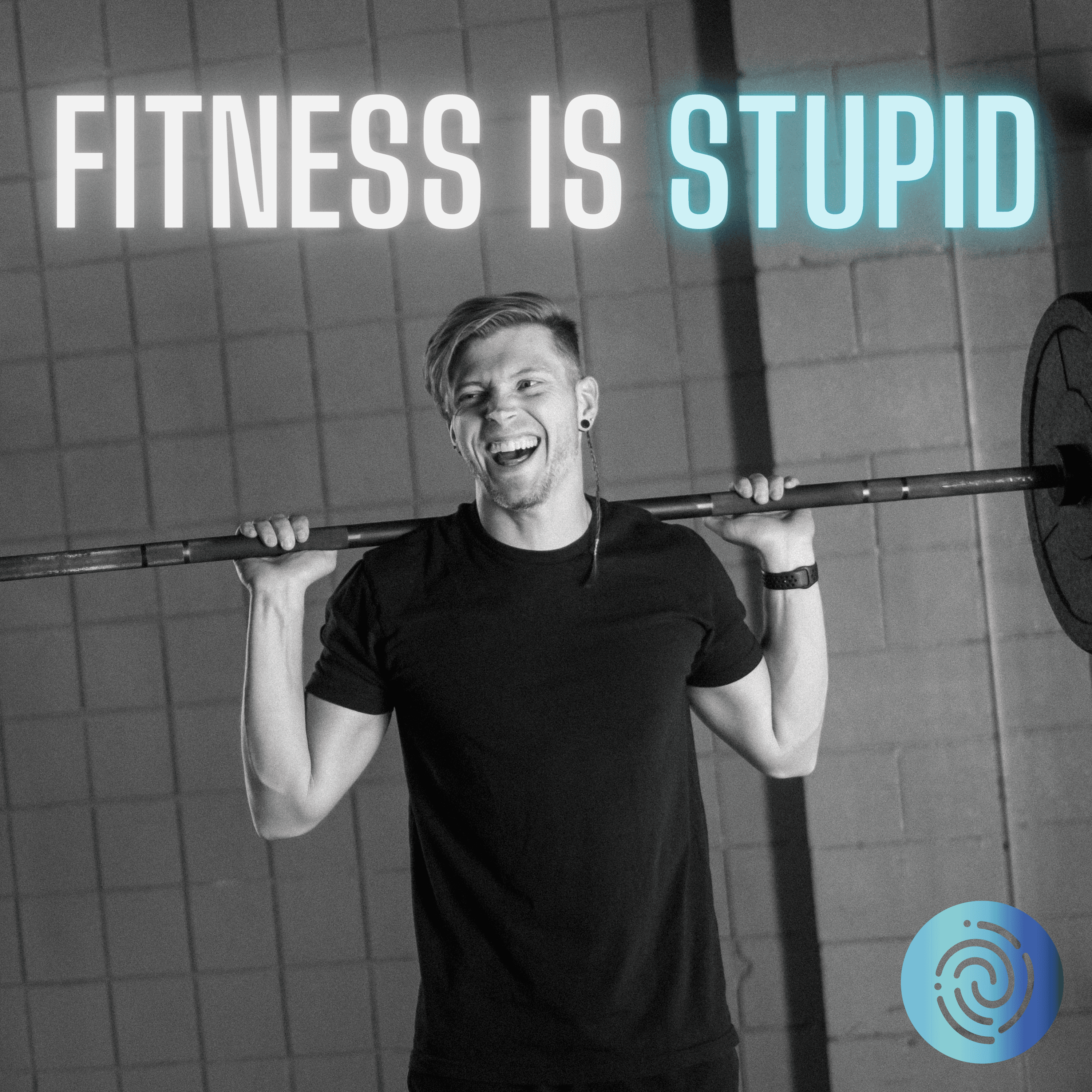 Fitness Is Stupid podcast artwork