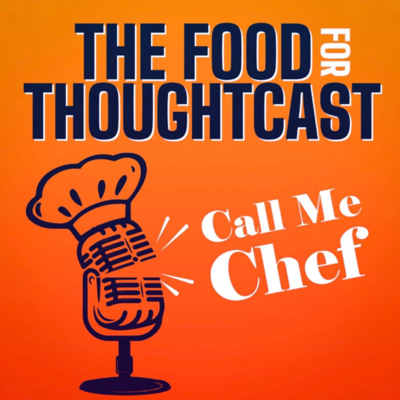 The Food For ThoughtCast: Call Me Chef podcast artwork