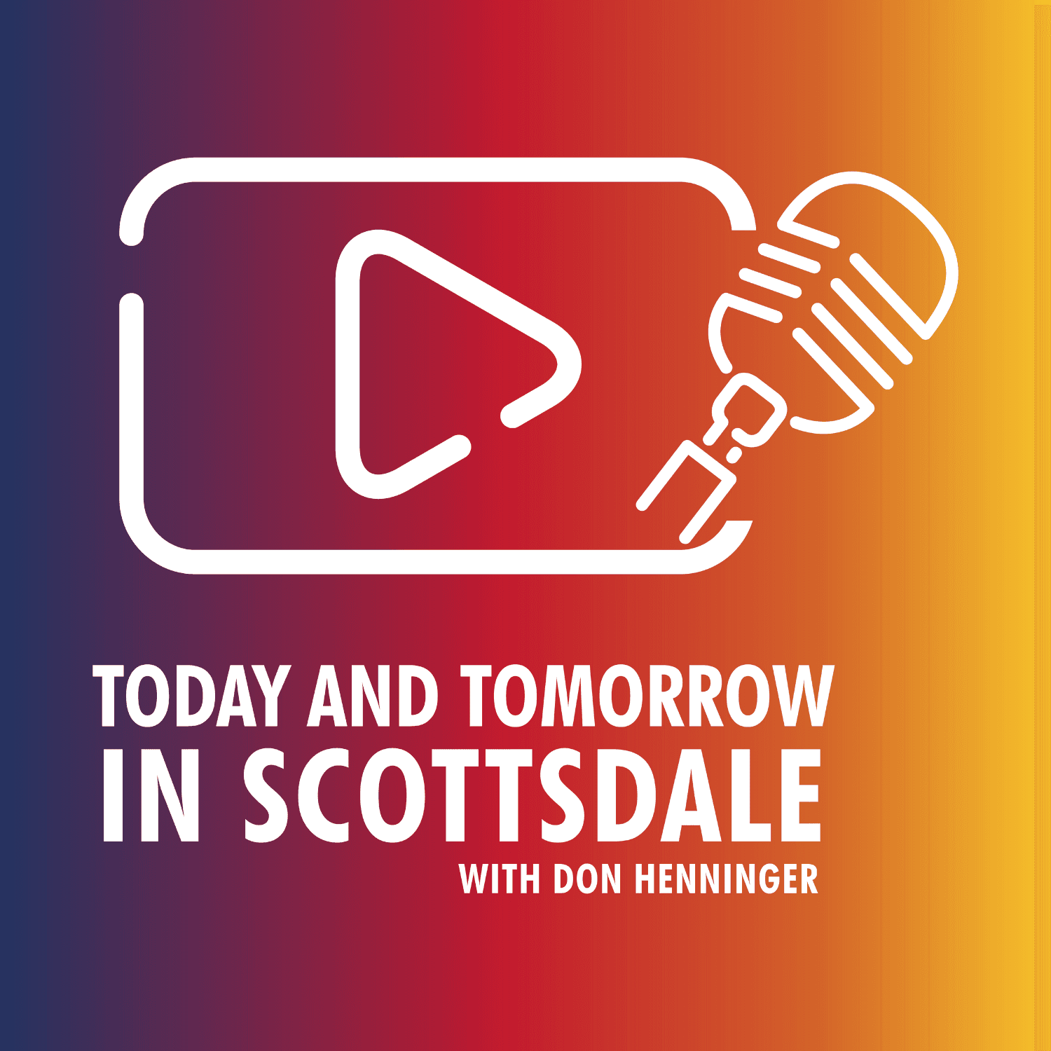 Today and Tomorrow in Scottsdale podcast artwork