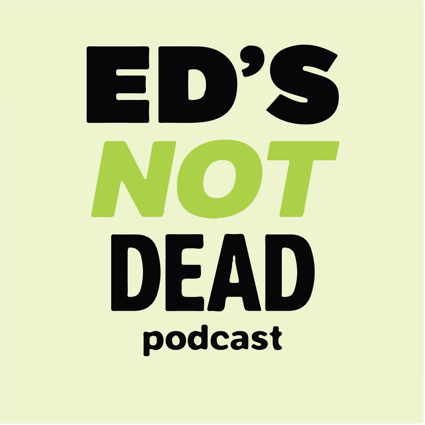 Ed's (Not) Dead Podcast - The All Things Education Podcast podcast artwork