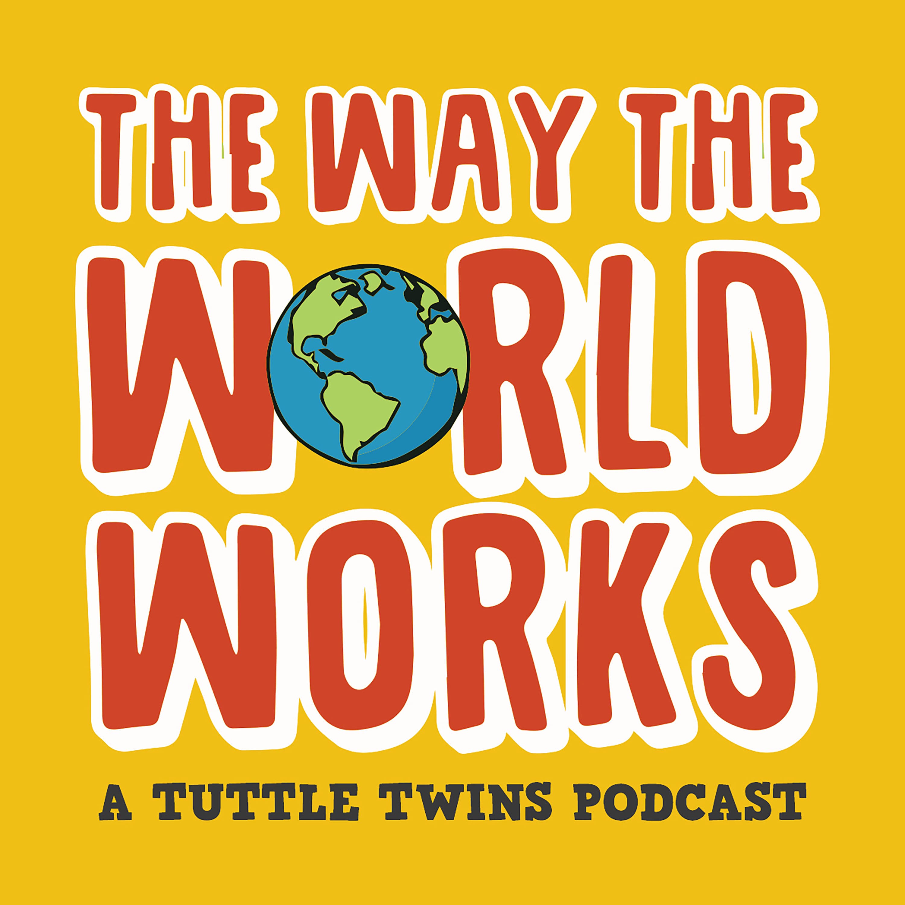 The Way the World Works: A Tuttle Twins Podcast for Families podcast artwork