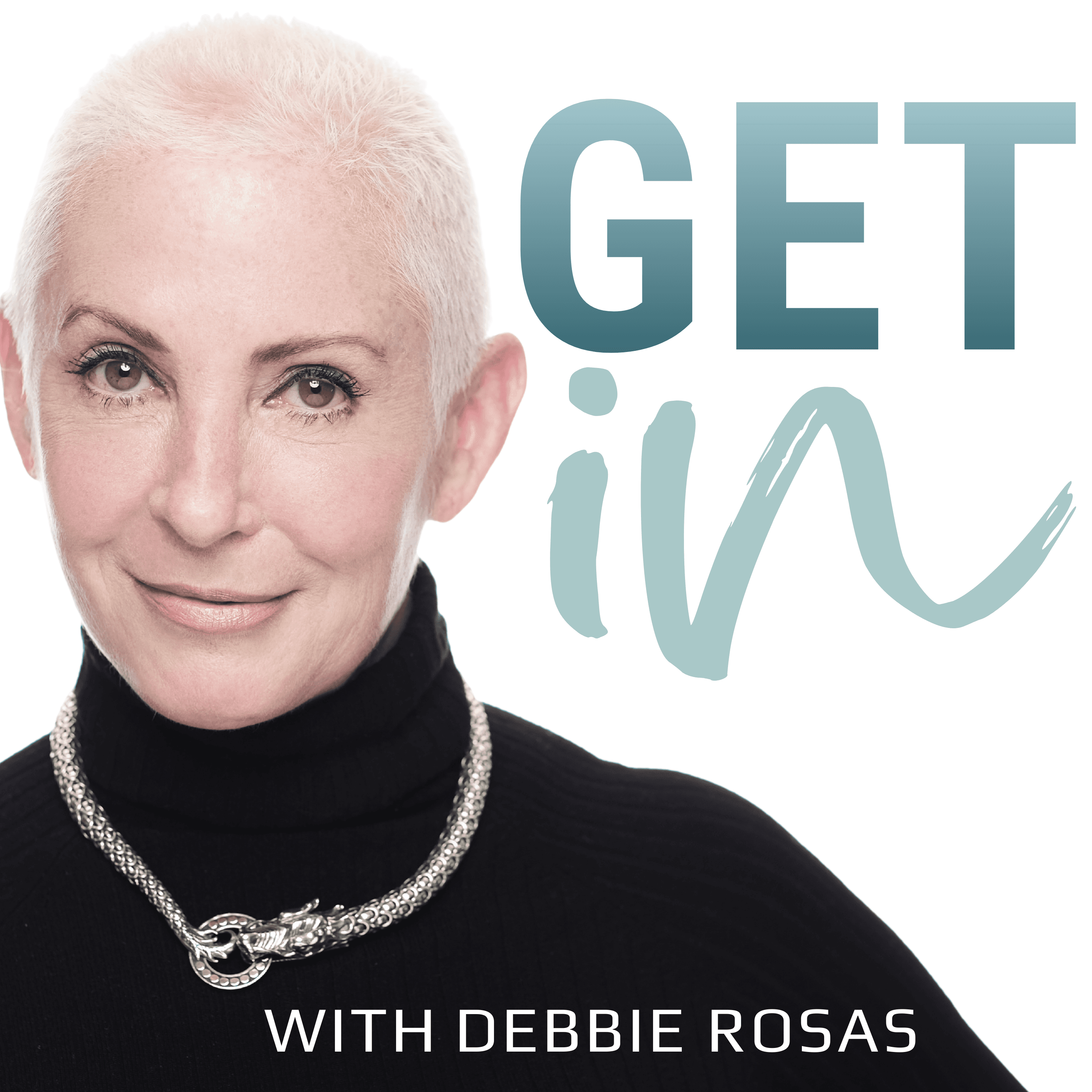 Get In with Debbie Rosas podcast artwork