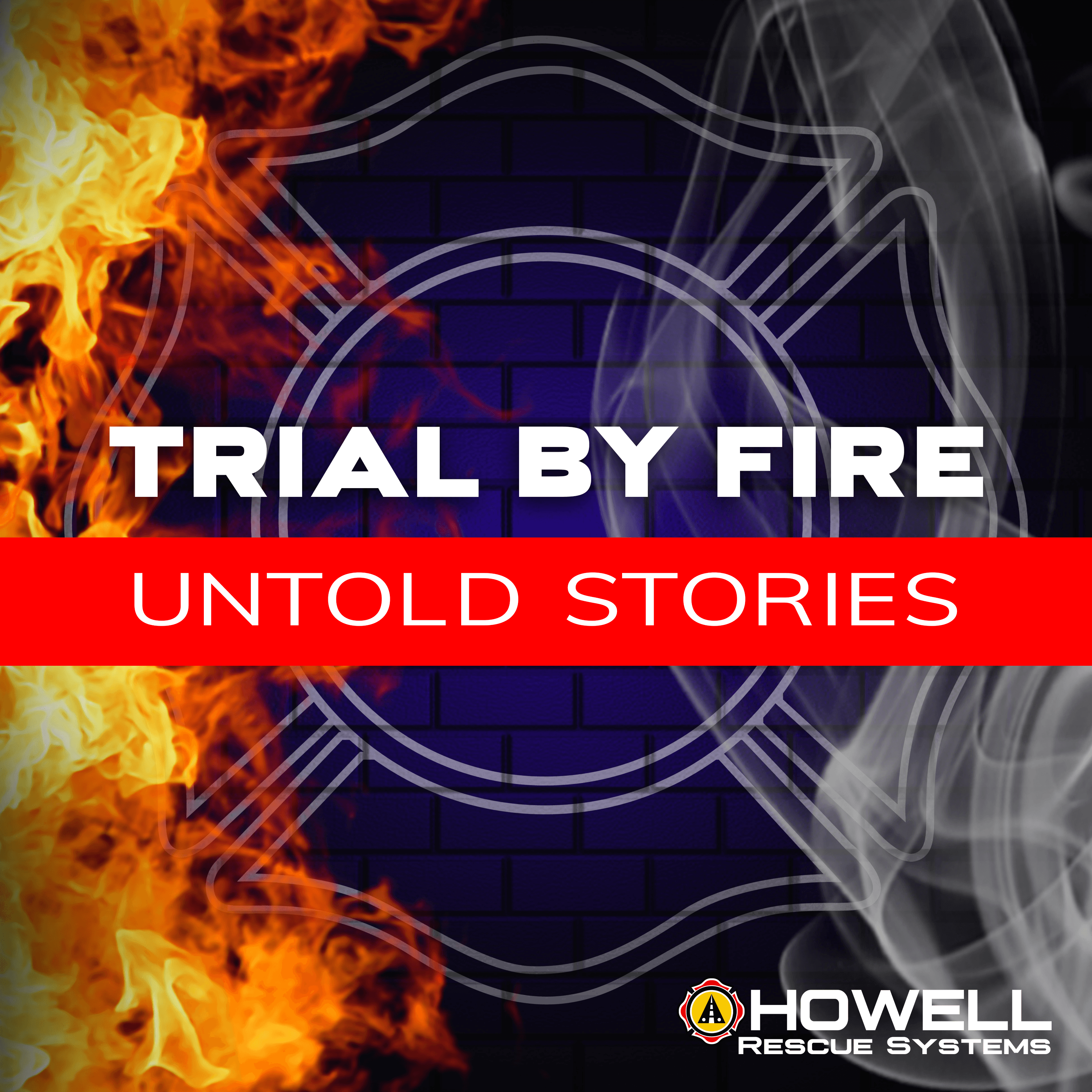 Trial by Fire: Untold Stories podcast artwork