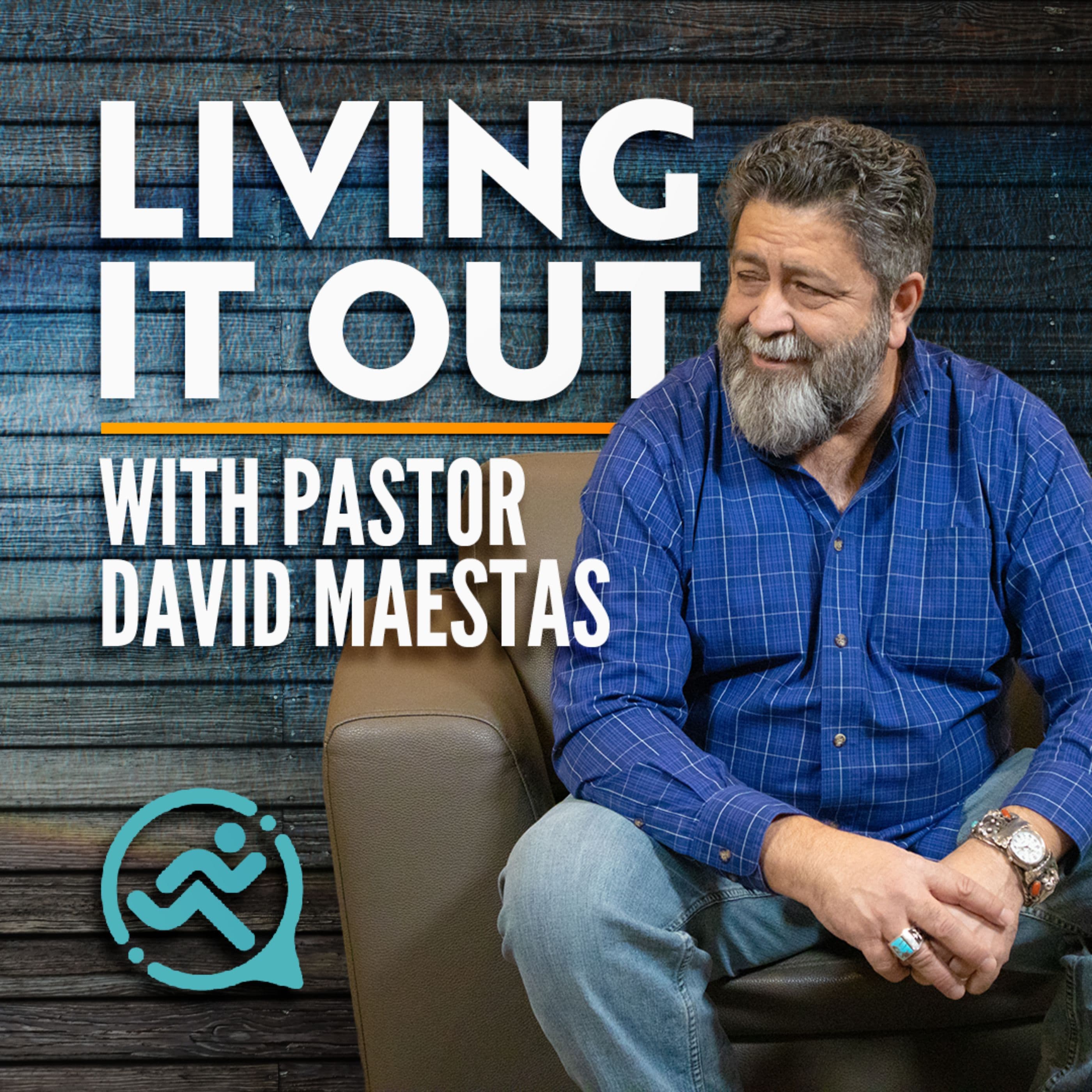 Living It Out with Pastor David Maestas podcast artwork