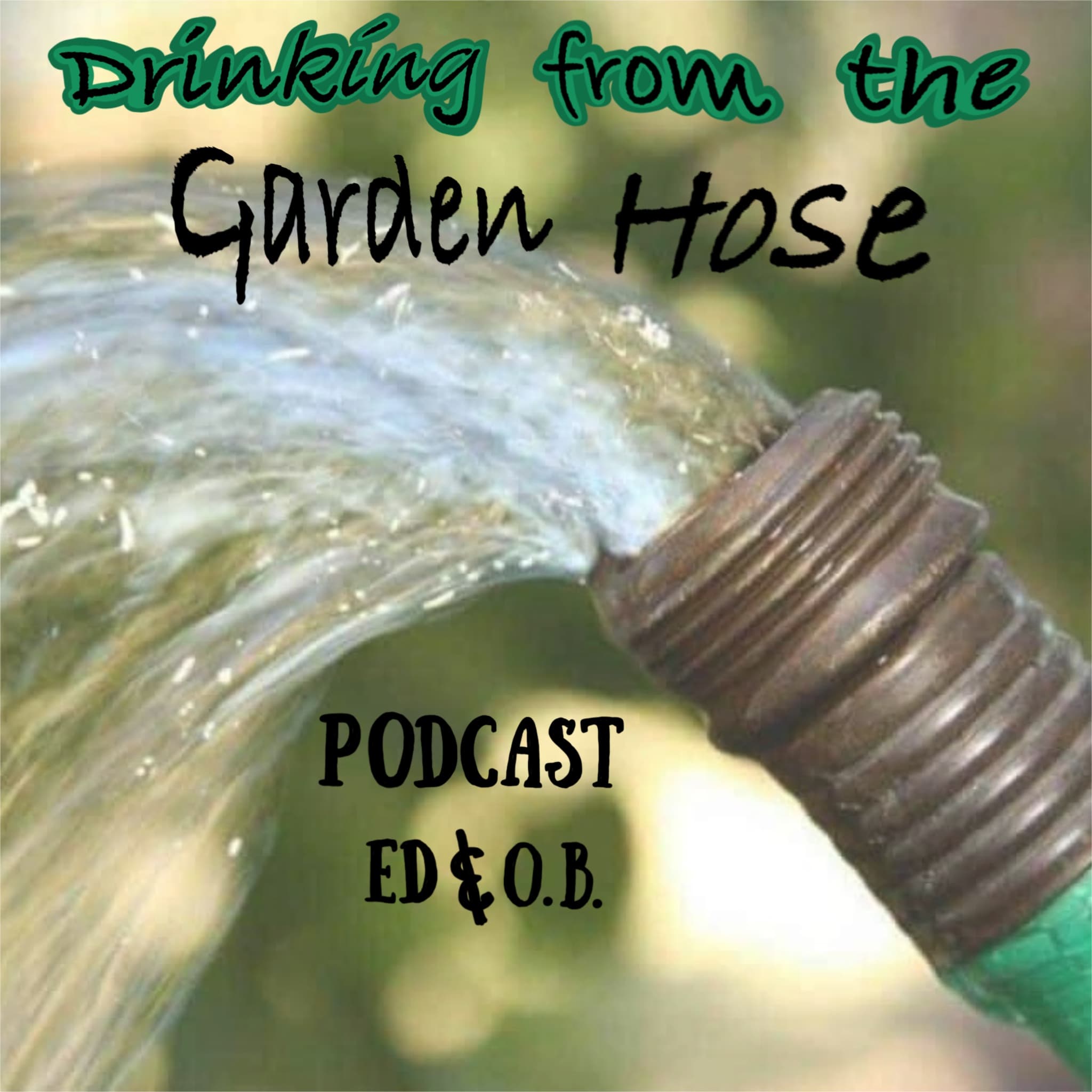 Drinking from the Garden Hose podcast artwork