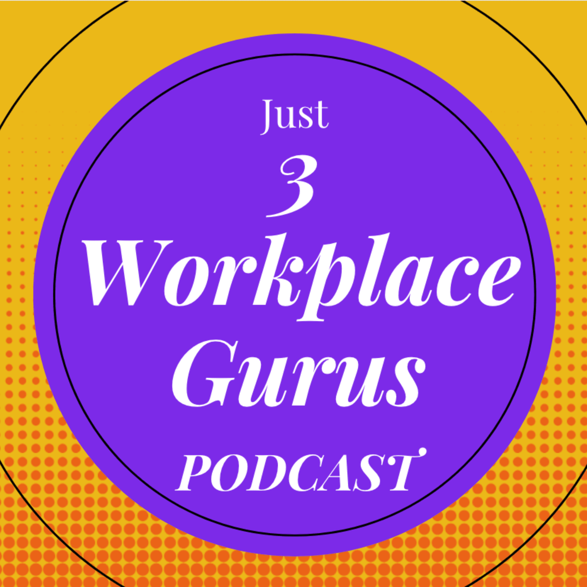 Just 3 Workplace Gurus podcast artwork
