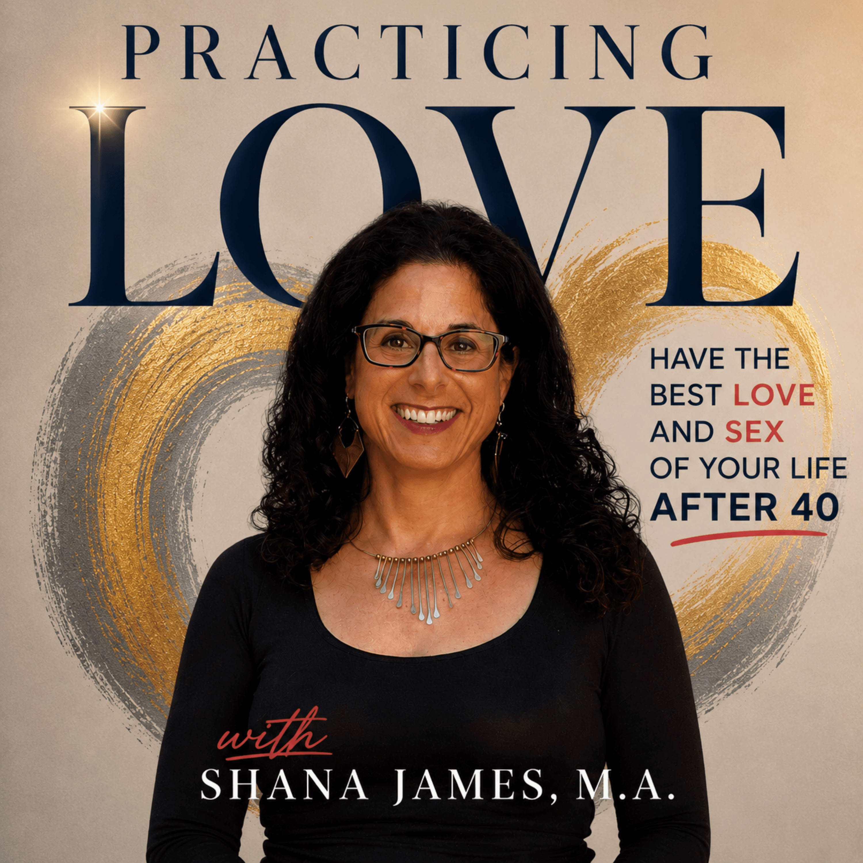 Practicing Love: Have the Best Love and Sex of Your Life After 40 podcast artwork