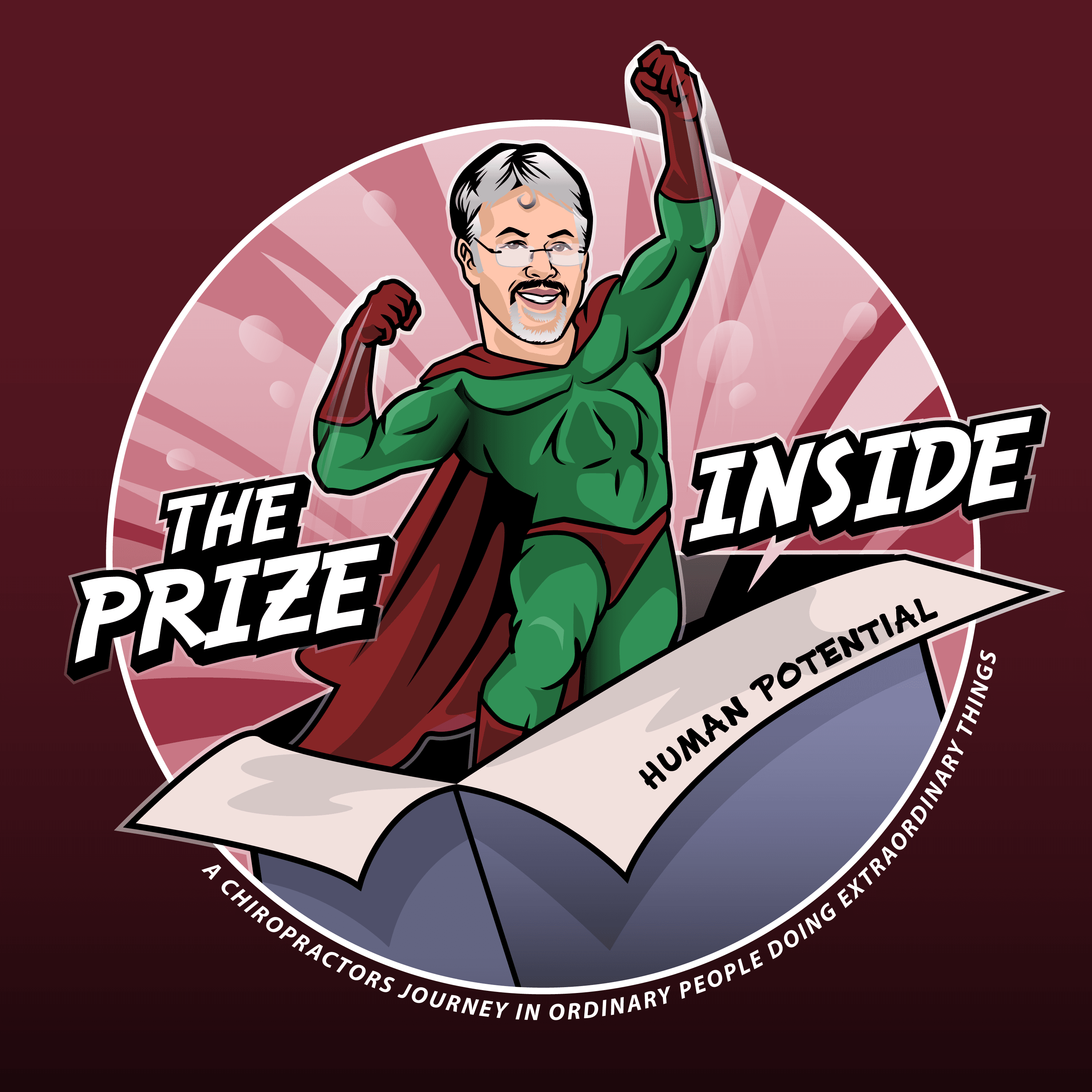 The Prize Inside - A chiropractor's journey in discovering everyday people's extraordinary potential. podcast artwork