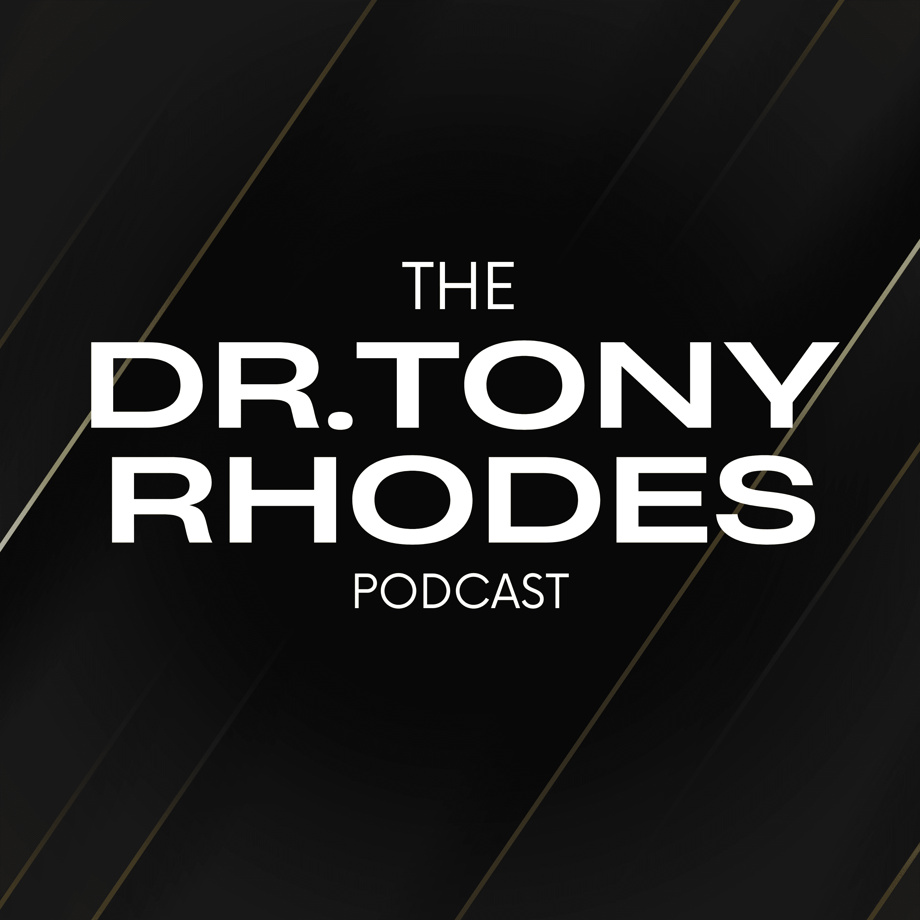 The Dr. Tony Rhodes Podcast podcast artwork