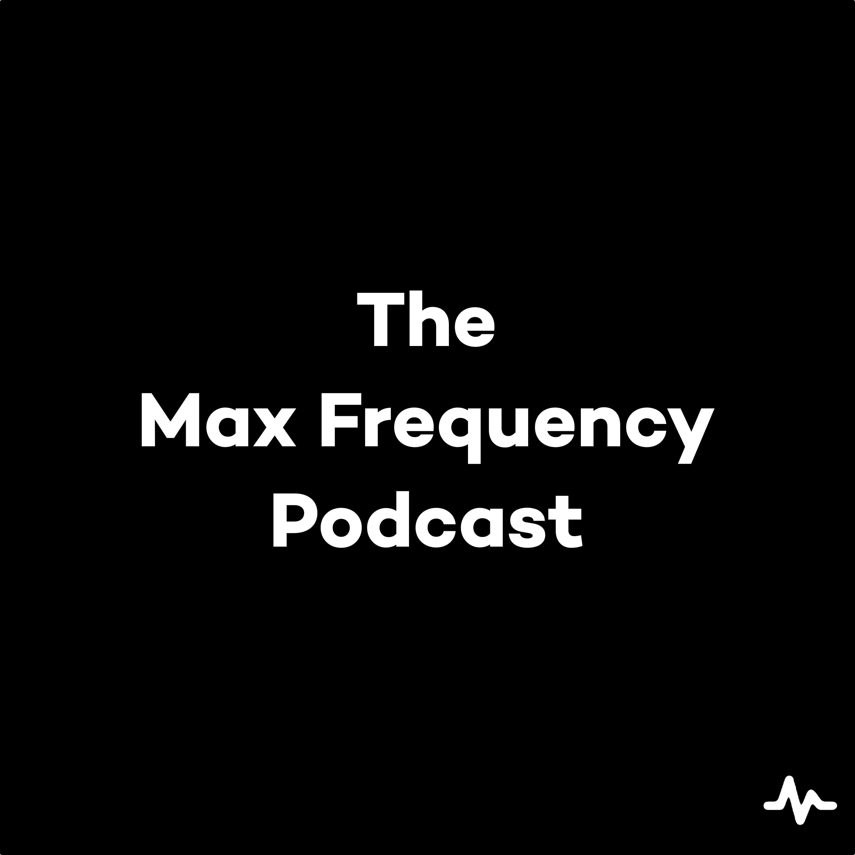 The Max Frequency Podcast podcast artwork
