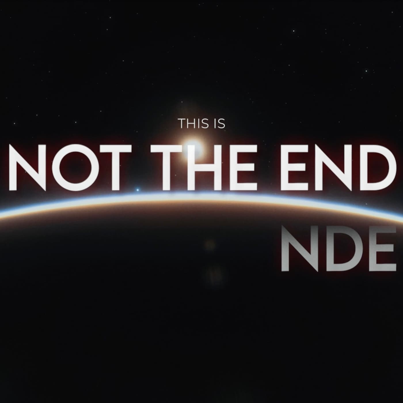 Not the End NDE (Near Death Experiences) podcast artwork
