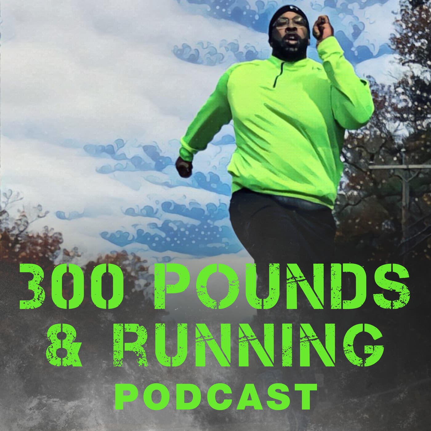 The 300 Pounds and Running Podcast Network podcast artwork