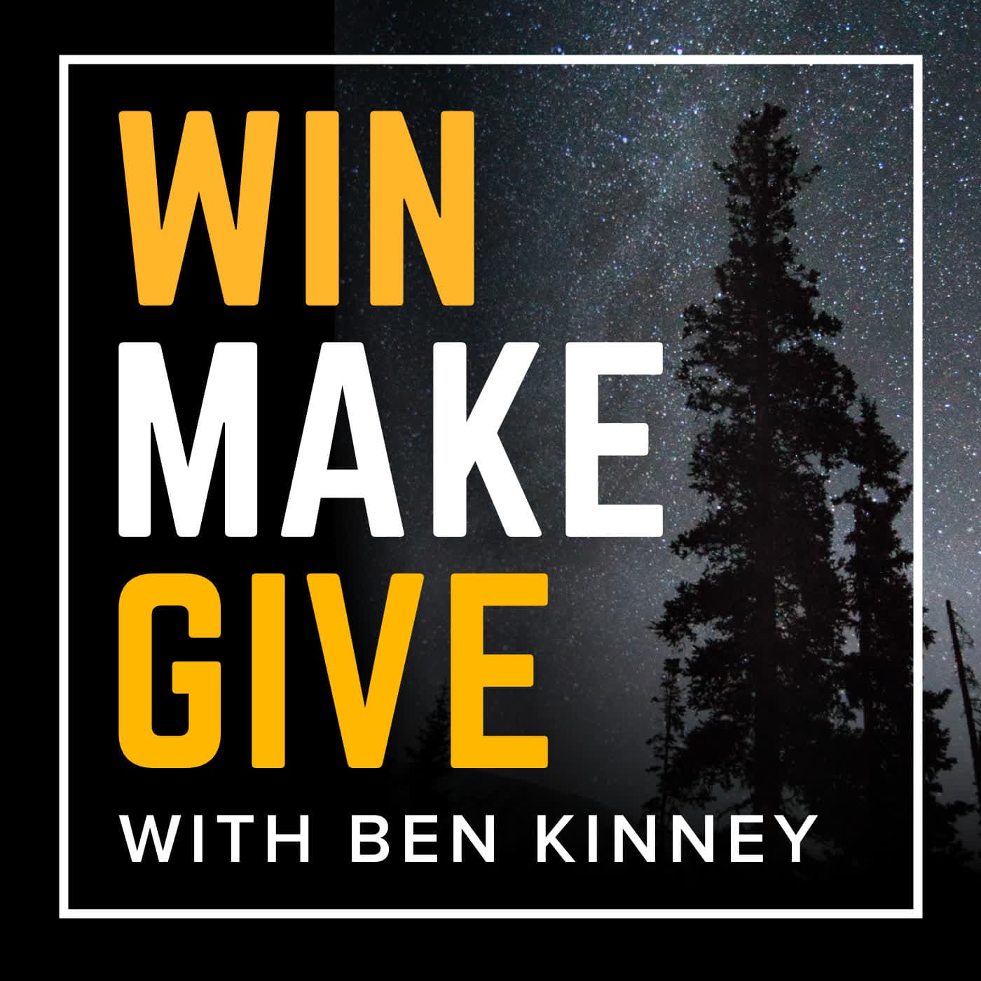 Win Make Give with Ben Kinney podcast artwork