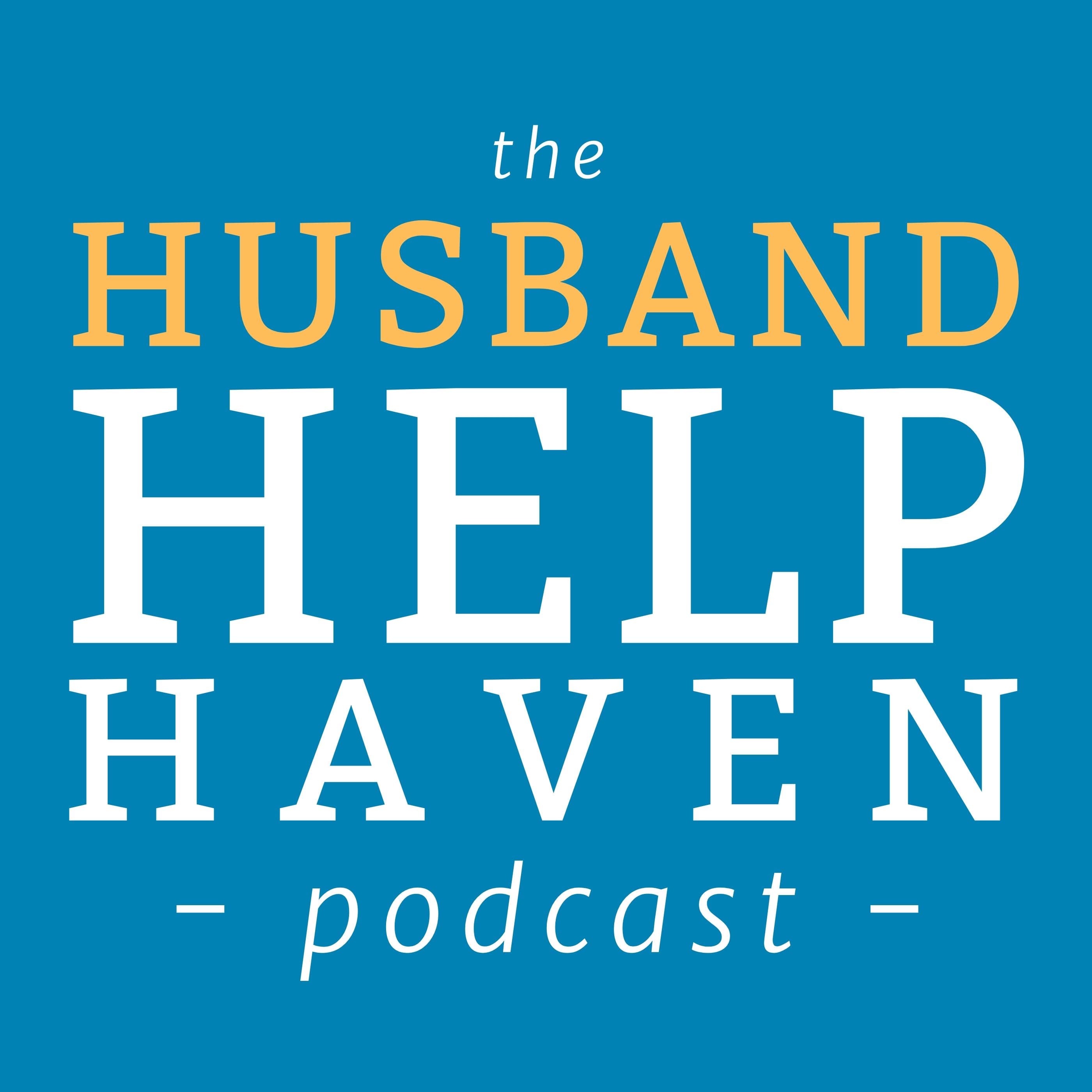 Husband Help Haven Podcast: Marriage Advice for Men Facing Separation, Affair or Divorce podcast artwork