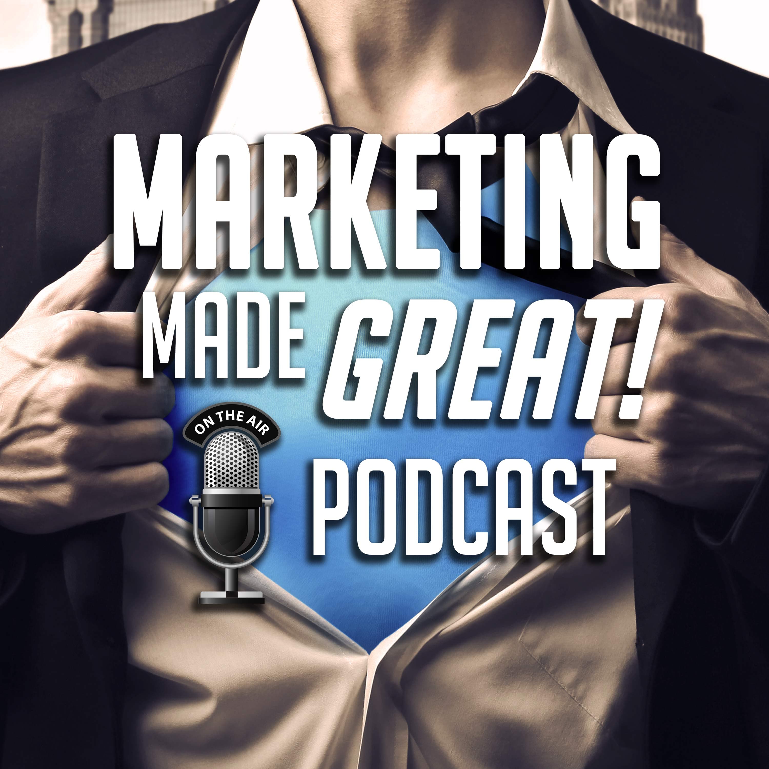 Marketing Made Great Podcast podcast artwork