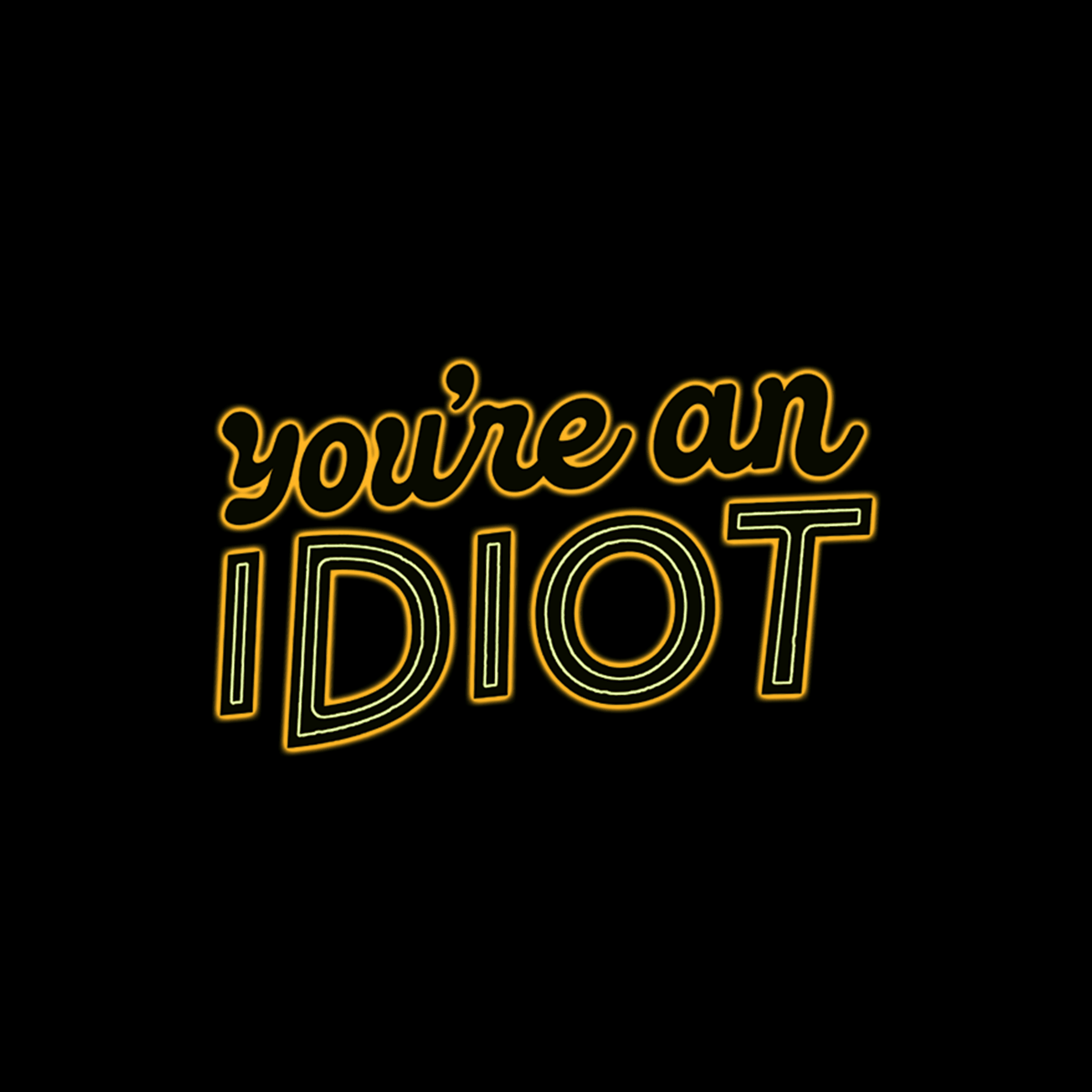 You're An Idiot podcast artwork
