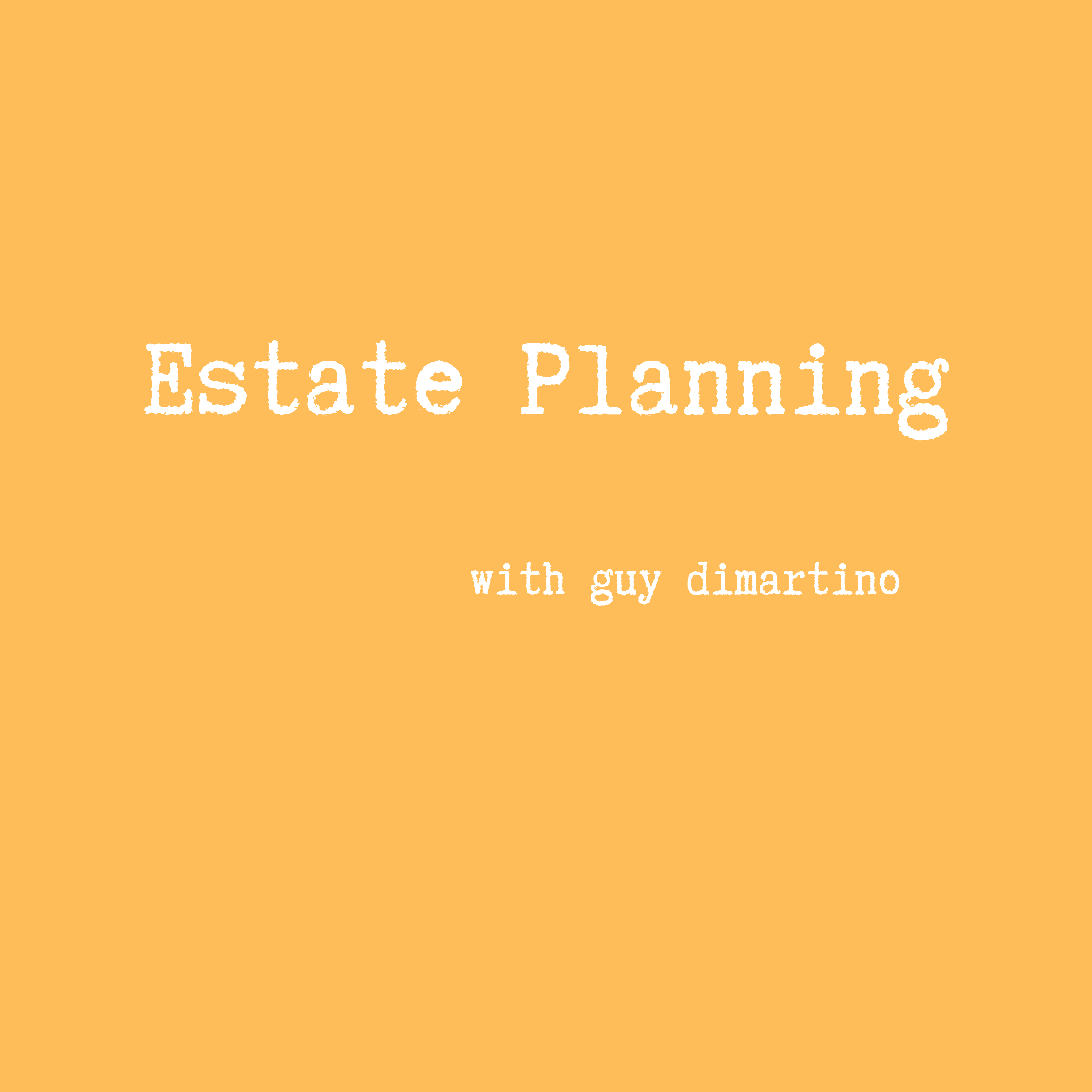 Estate Planning with Guy DiMartino podcast artwork