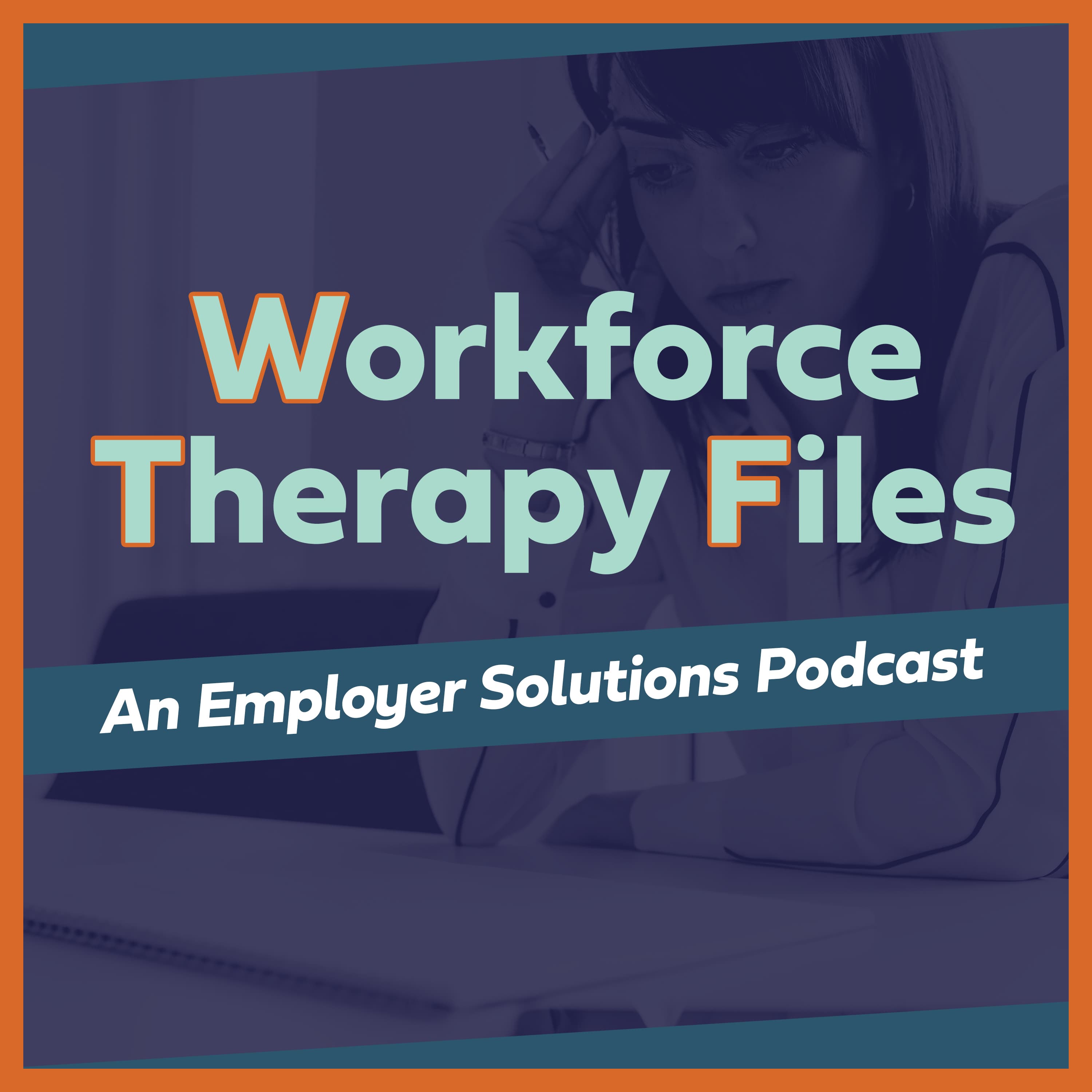 Workforce Therapy Files podcast artwork
