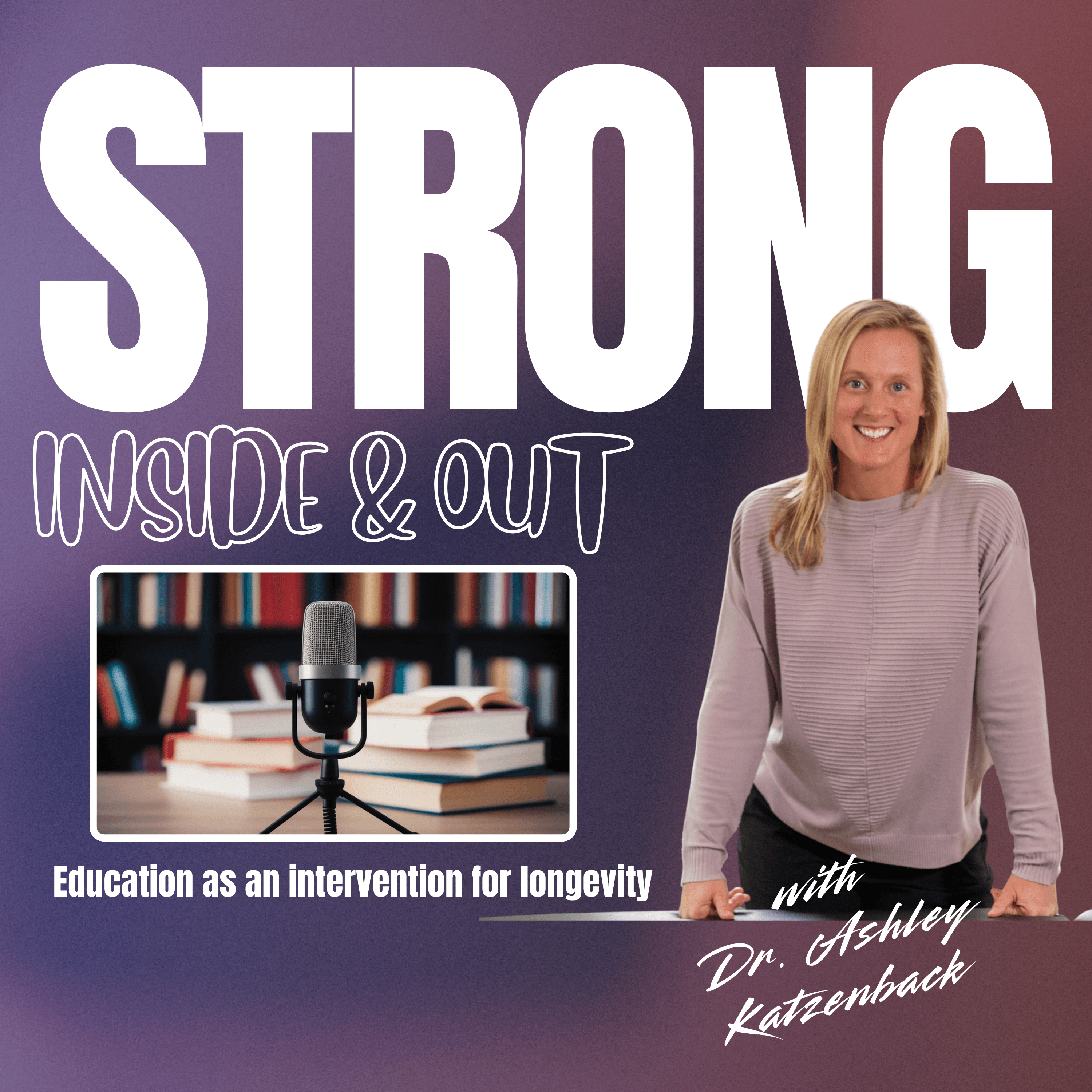 Strong,Inside and Out: Education as an intervention for longevity podcast artwork
