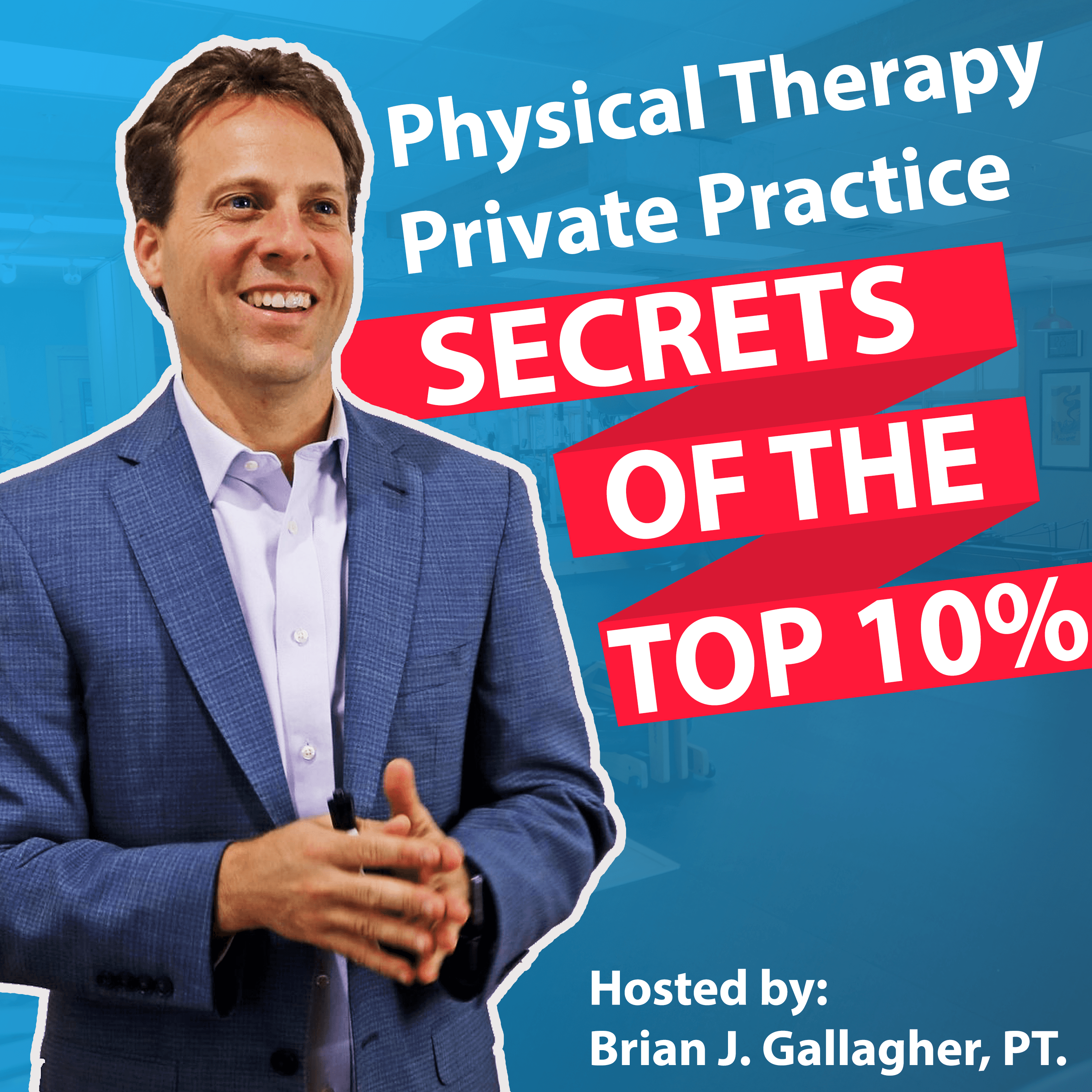 Physical Therapy Private Practice: Secrets of the Top 10% podcast artwork