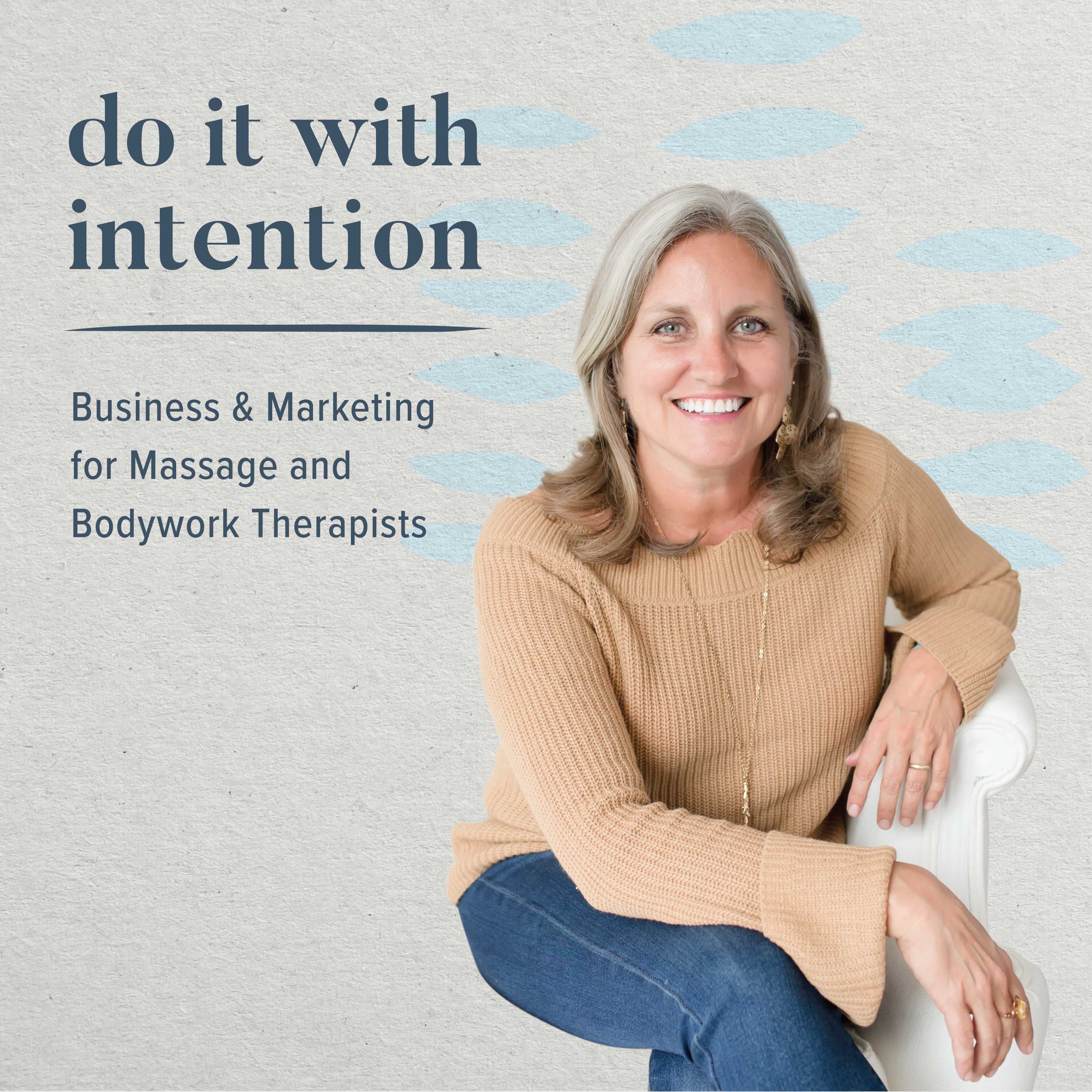 Do It With Intention | Business & Marketing for Massage and Bodywork Therapists podcast artwork