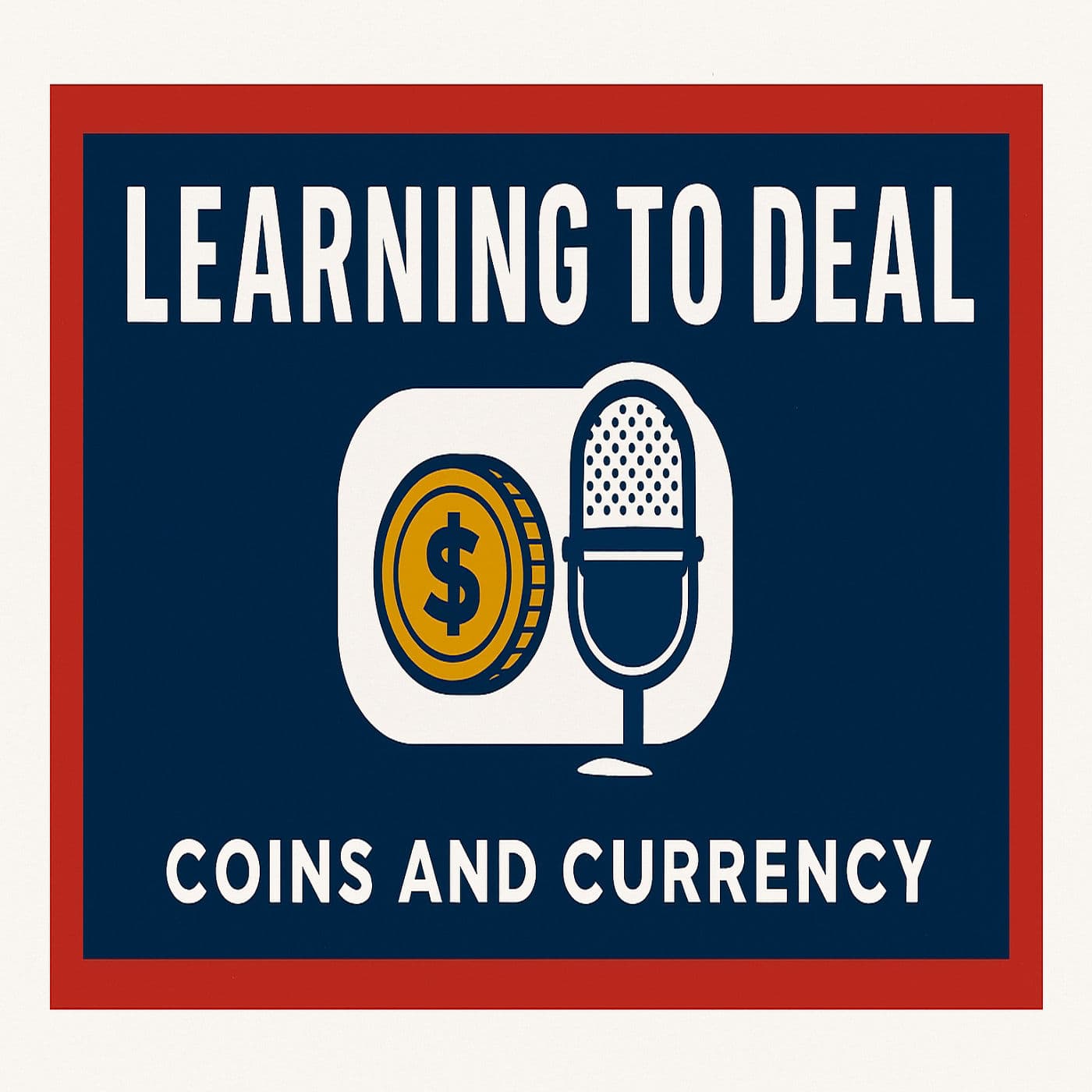 Learning to Deal Coins & Currency podcast artwork
