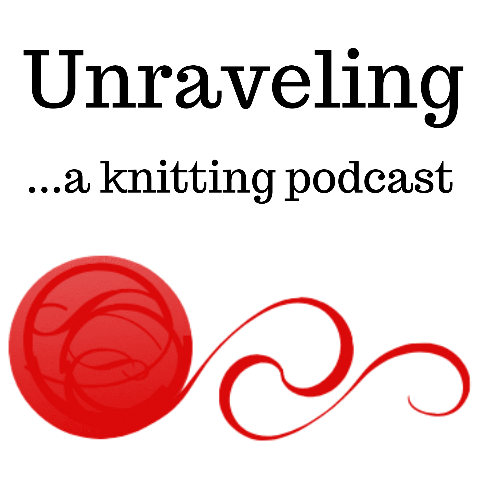 Unraveling ...a knitting podcast podcast artwork