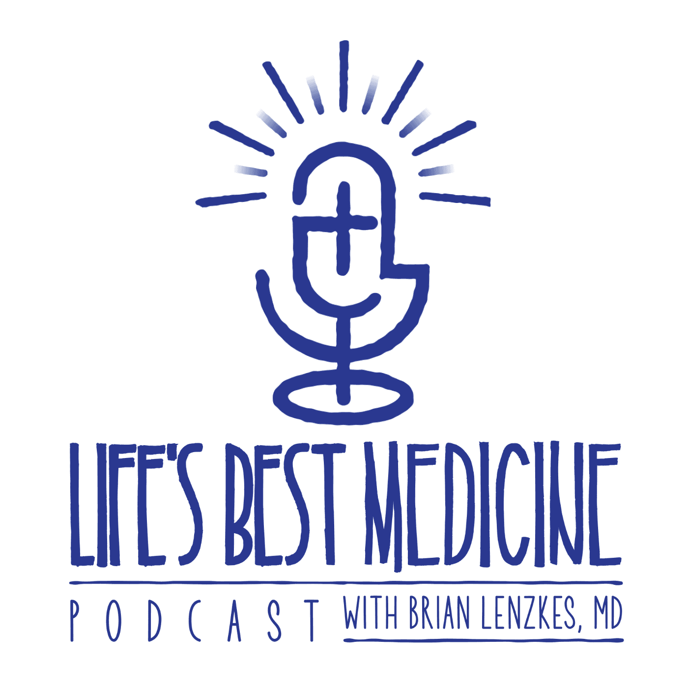 Life's Best Medicine Podcast podcast artwork