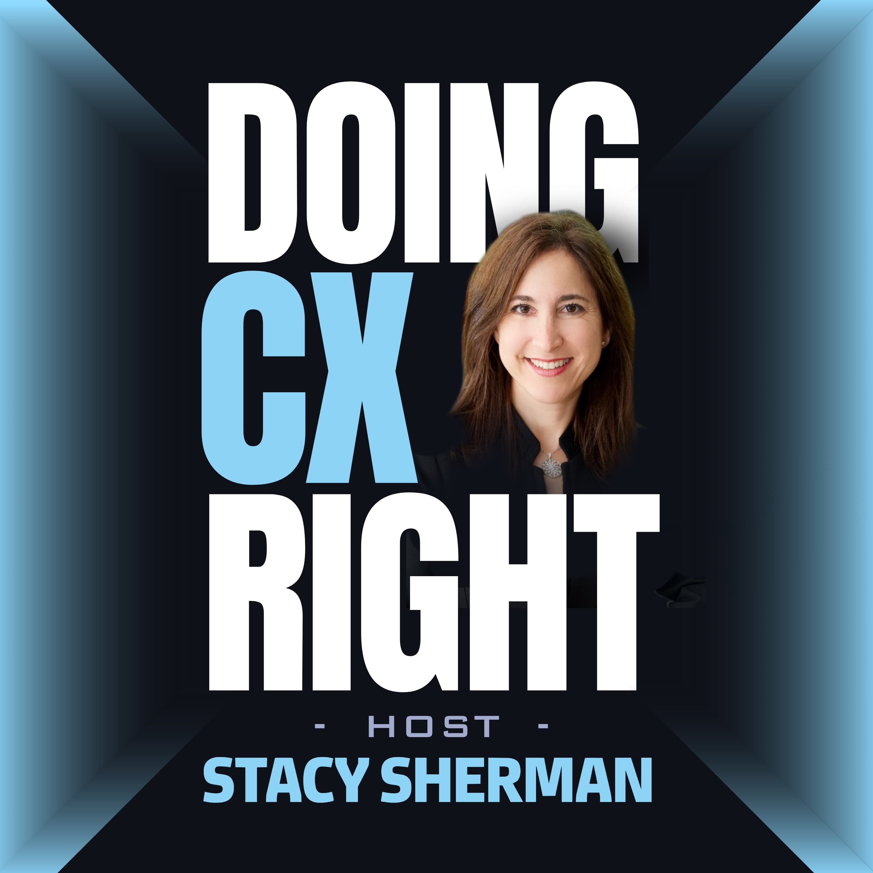 Doing Customer eXperience Right In The AI Era | Stacy Sherman podcast artwork